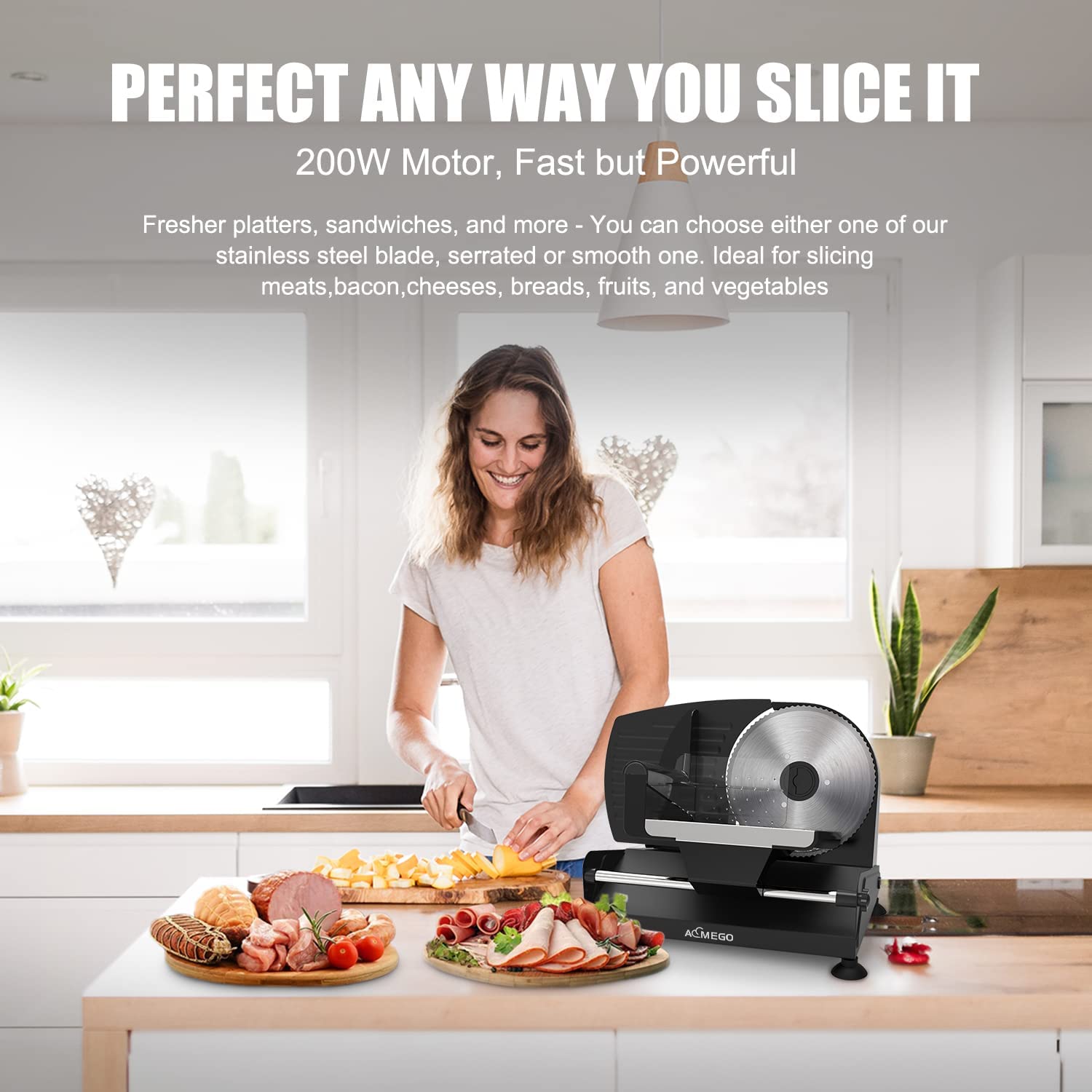 PERFECT ANY WAY YOU SLICE IT

200W Motor, Fast but Powerful

Fresher platters, sandwiches, and more - You can choose either one of our stainless steel blade, serrated or smooth one. Ideal for slicing meats, bacon, cheeses, breads, fruits, and vegetables

AGMEGO UGO