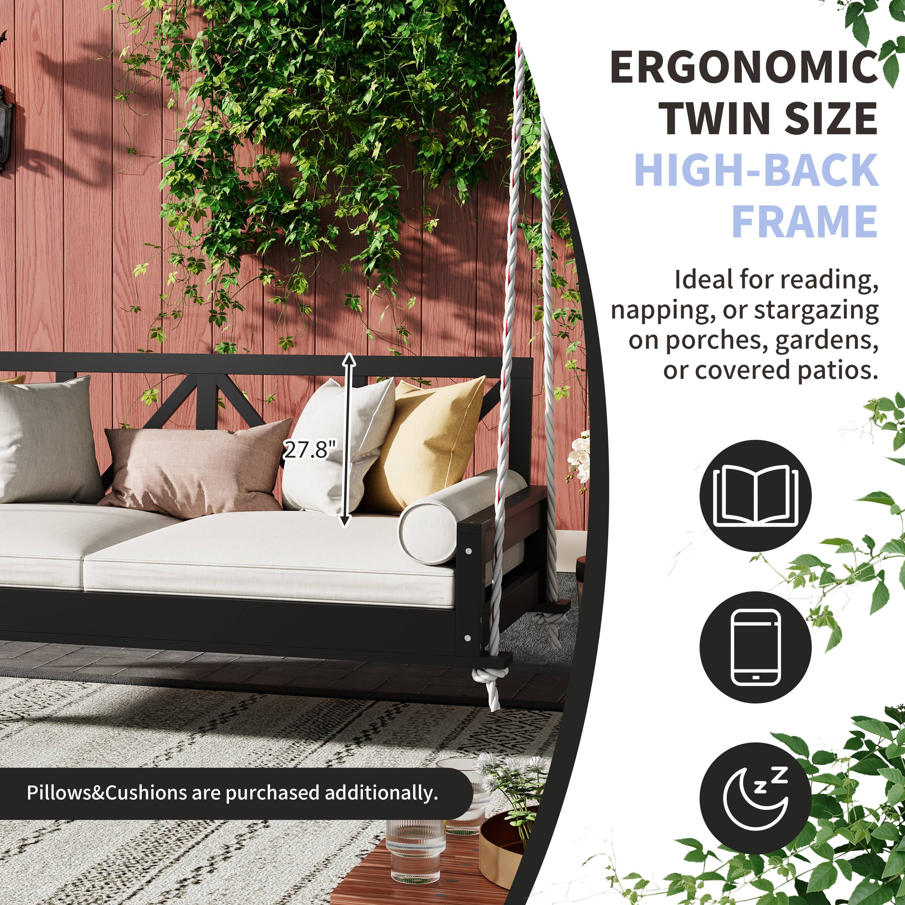 ERGONOMIC TWIN SIZE HIGH-BACK FRAME  
Ideal for reading, napping, or stargazing on porches, gardens, or covered patios.  
27.8"  
Pillows & Cushions are purchased additionally.