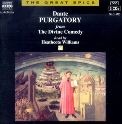 NAXOS AudioBooks
THE GREAT EPICS
Dante
PURGATORY
from The Divine Comedy
Read by Heathcote Williams
DDD
3 CDs
NA 314312