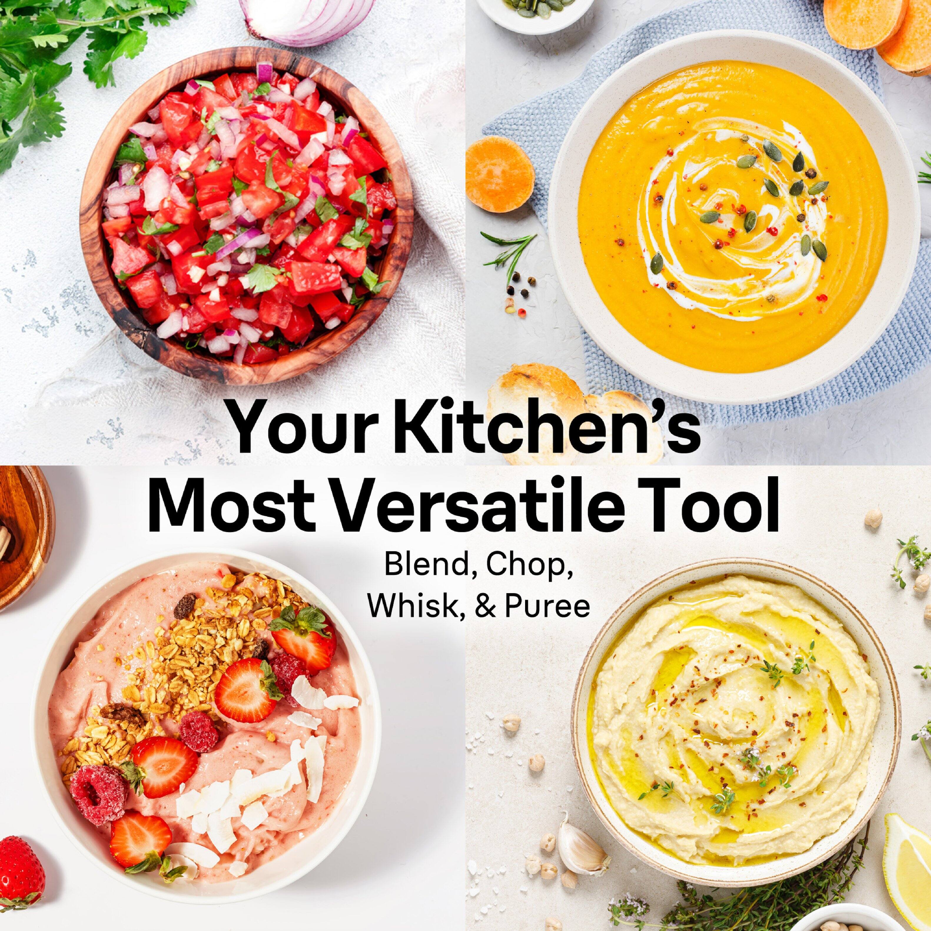 Your Kitchen's Most Versatile Tool  
Blend, Chop, Whisk, & Puree