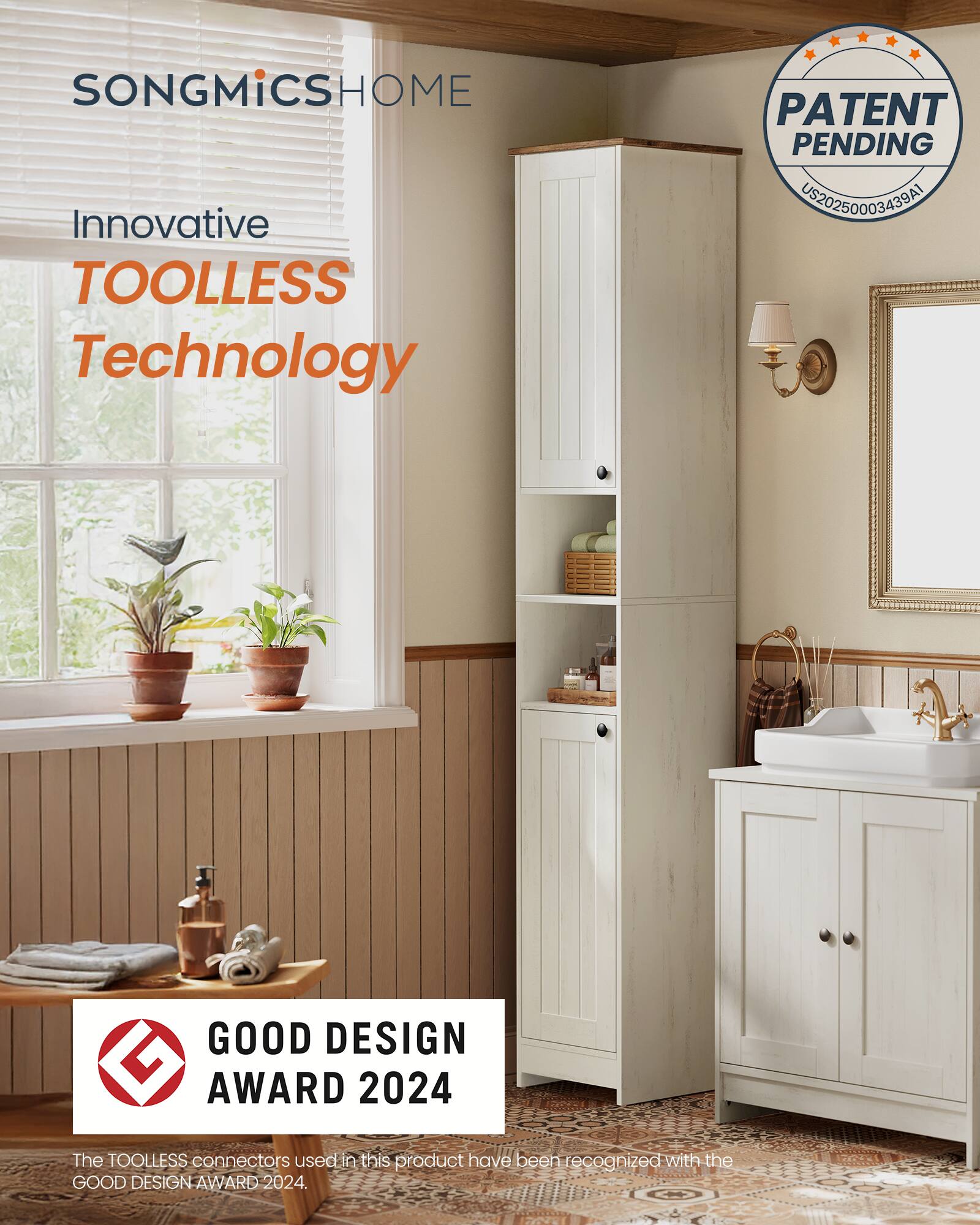 SONGMICS HOME  
Innovative TOOLLESS Technology  
PATENT PENDING US20250003439A1  
GOOD DESIGN AWARD 2024  
The TOOLLESS connectors used in this product have been recognized with the GOOD DESIGN AWARD 2024.