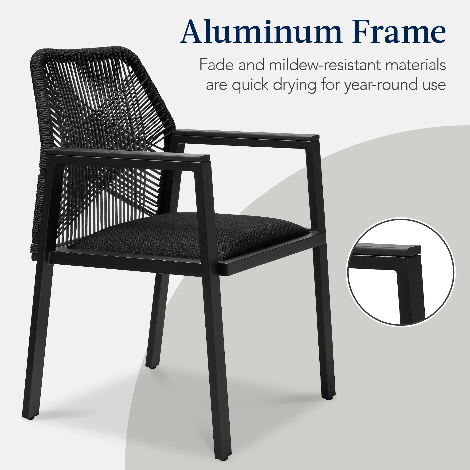 Aluminum Frame

Fade and mildew-resistant materials are quick drying for year-round use