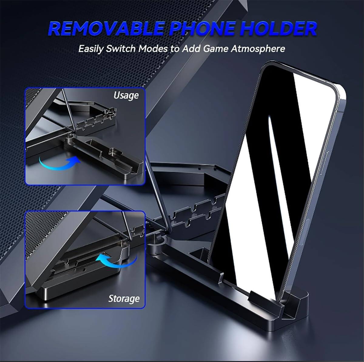 REMOVABLE PHONE HOLDER  
Easily Switch Modes to Add Game Atmosphere  

Usage  
Storage