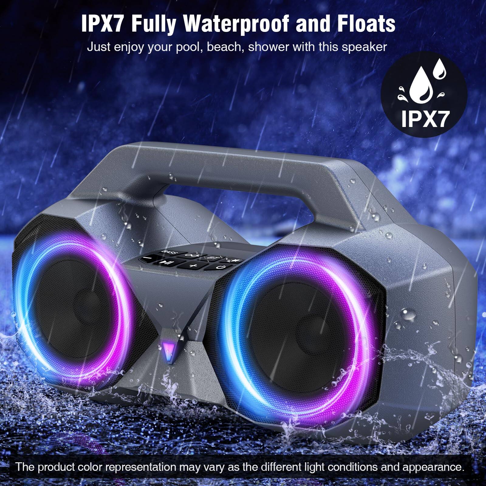 IPX7 Fully Waterproof and Floats  
Just enjoy your pool, beach, shower with this speaker  

The product color representation may vary as the different light conditions and appearance.