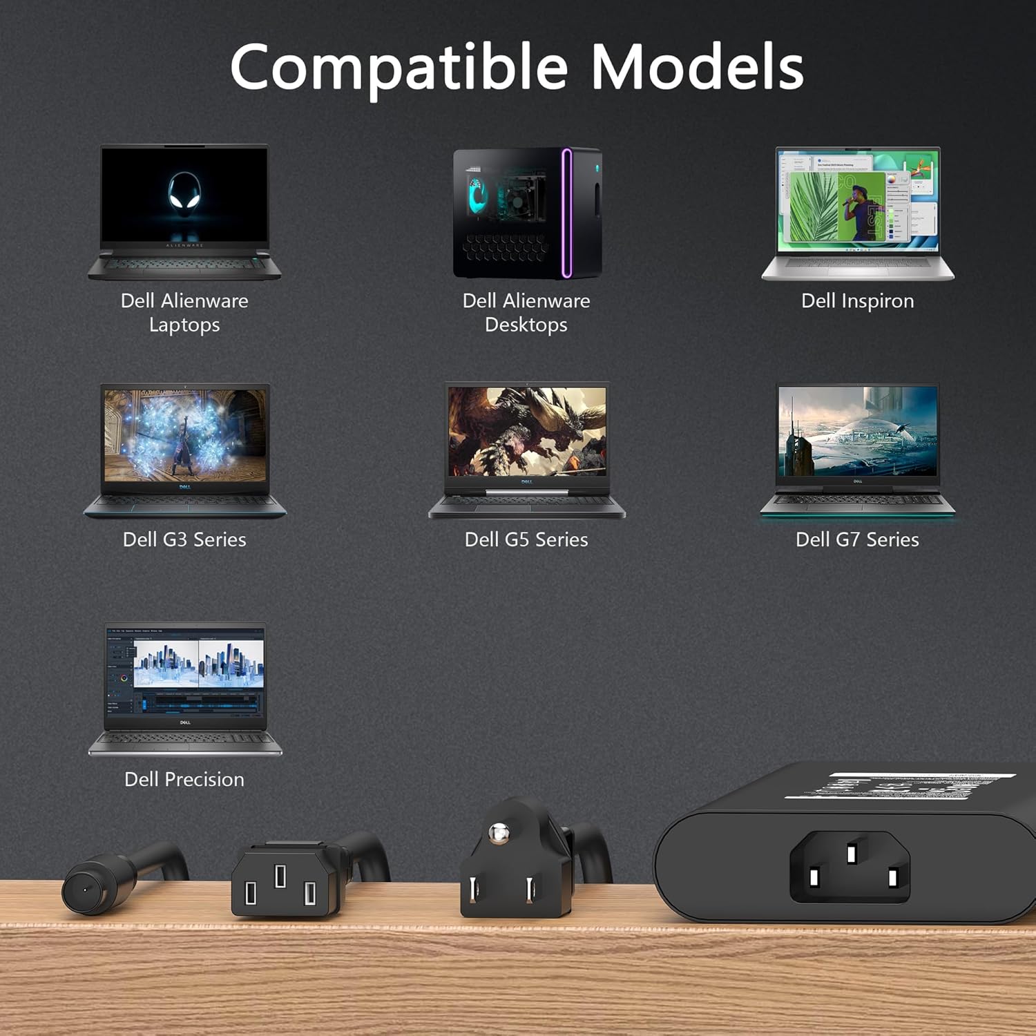 Compatible Models  
Dell Alienware Laptops  
Dell Alienware Desktops  
Dell Inspiron  
Dell G3 Series  
Dell G5 Series  
Dell G7 Series  
Dell Precision