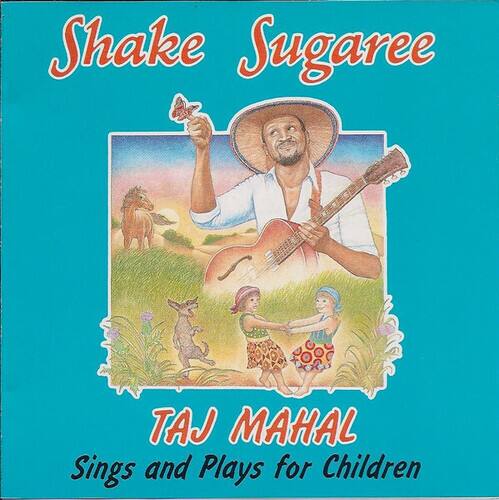 Shake Sugaree  
TAJ MAHAL  
Sings and Plays for Children
