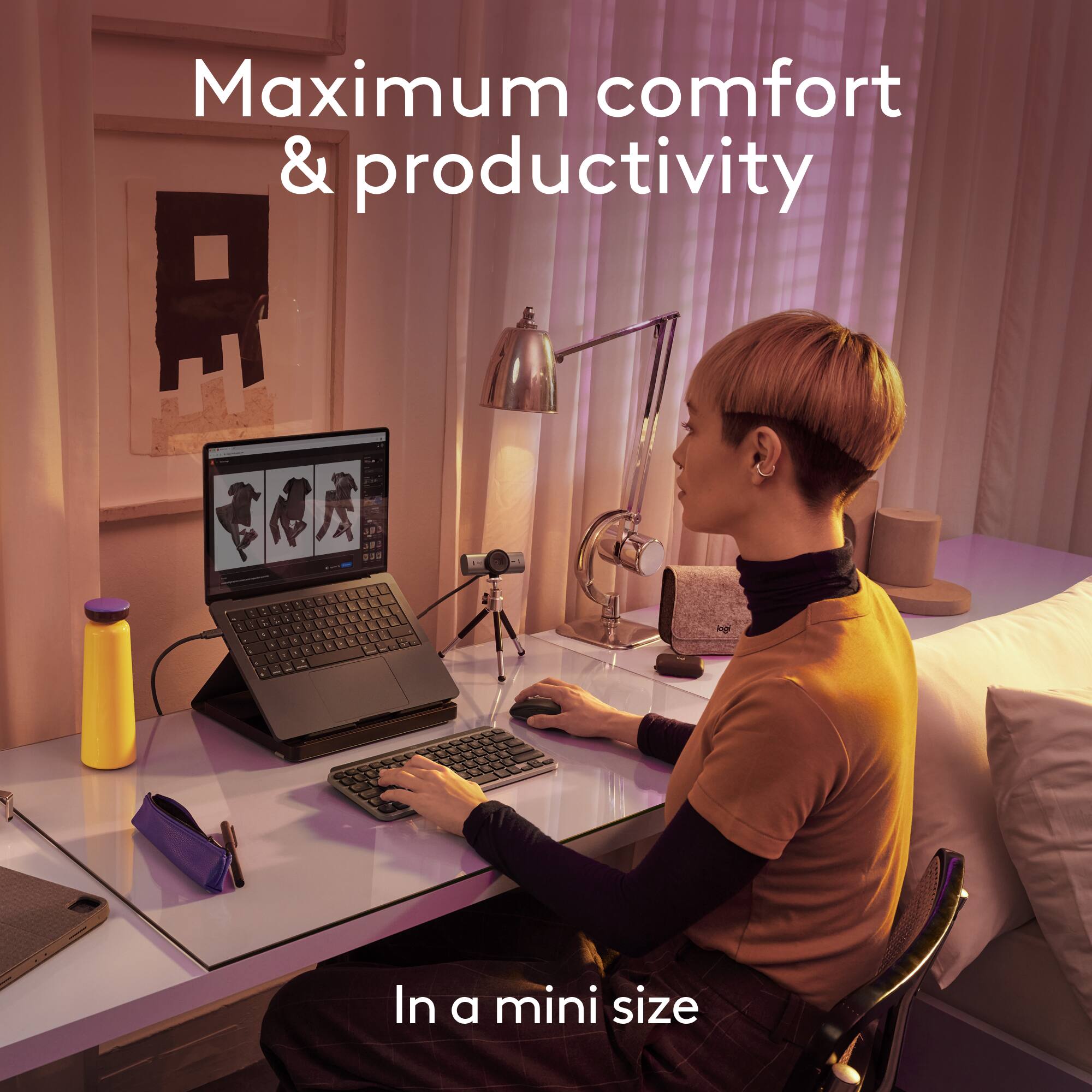 Maximum comfort and productivity in a mini size.