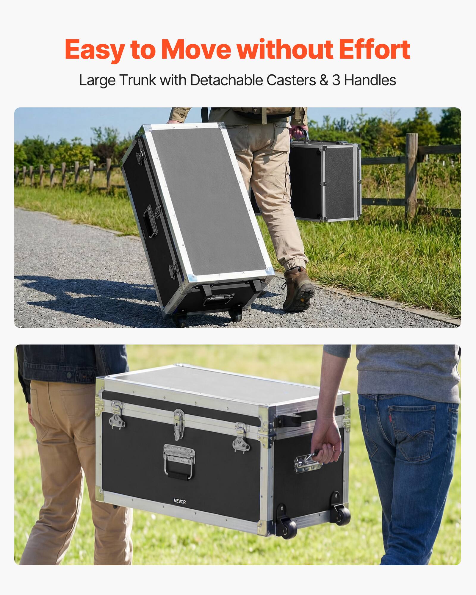 Easy to Move without Effort  
Large Trunk with Detachable Casters & 3 Handles