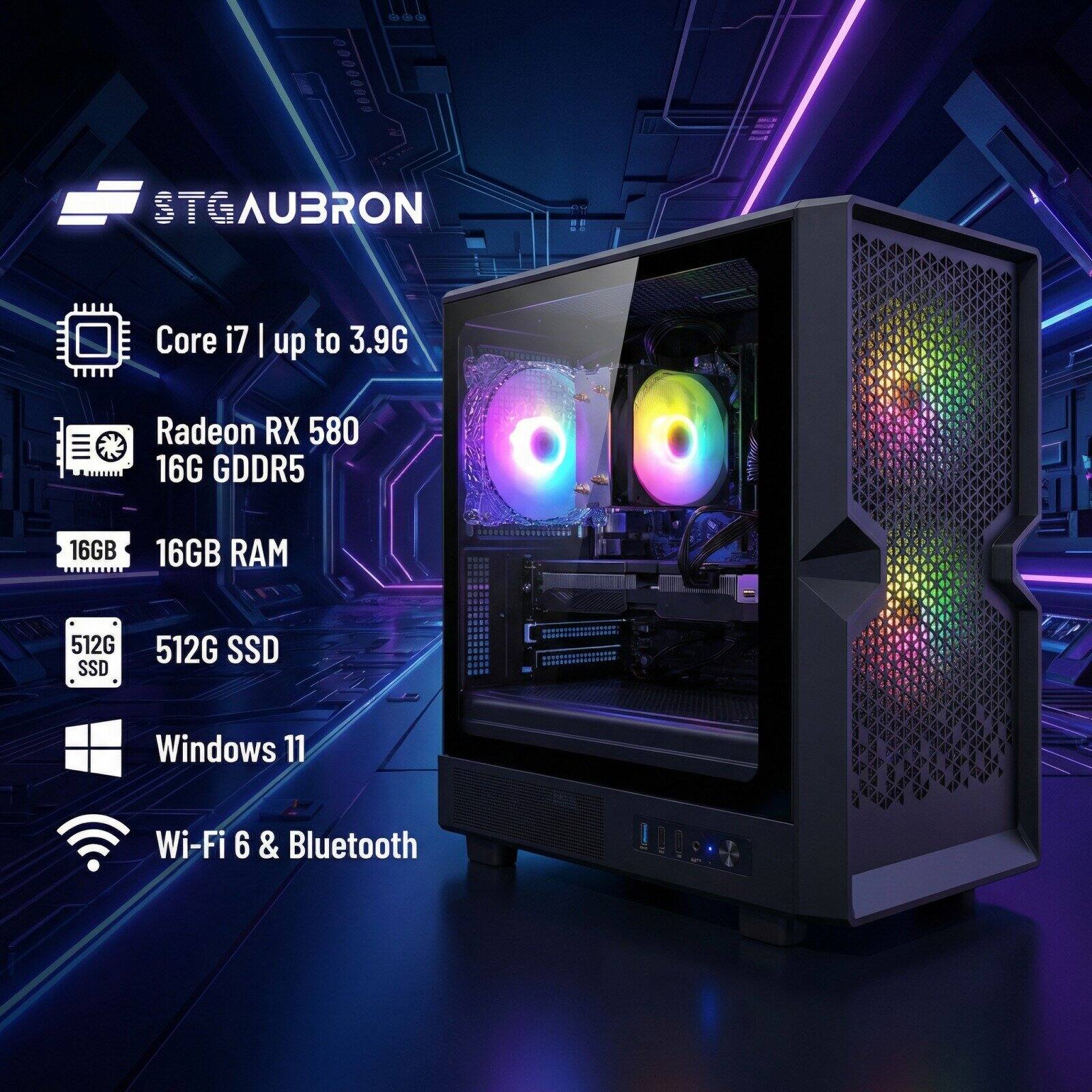STGAUBRON  
Core i7 | up to 3.9G  
Radeon RX 580 16G GDDR5  
16GB RAM  
512G SSD  
Windows 11  
Wi-Fi 6 & Bluetooth