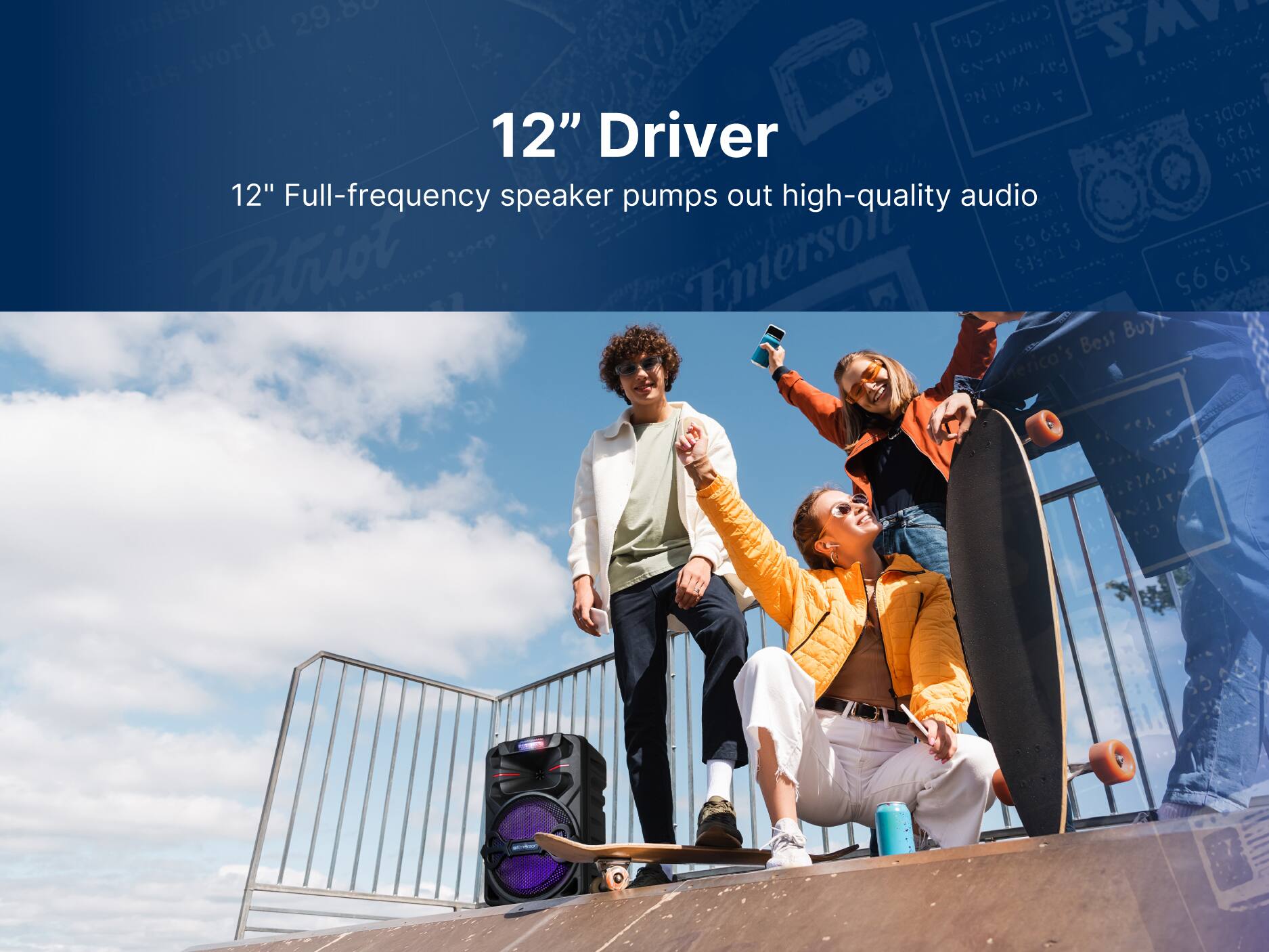 12" Driver
12" Full-frequency speaker pumps out high-quality audio