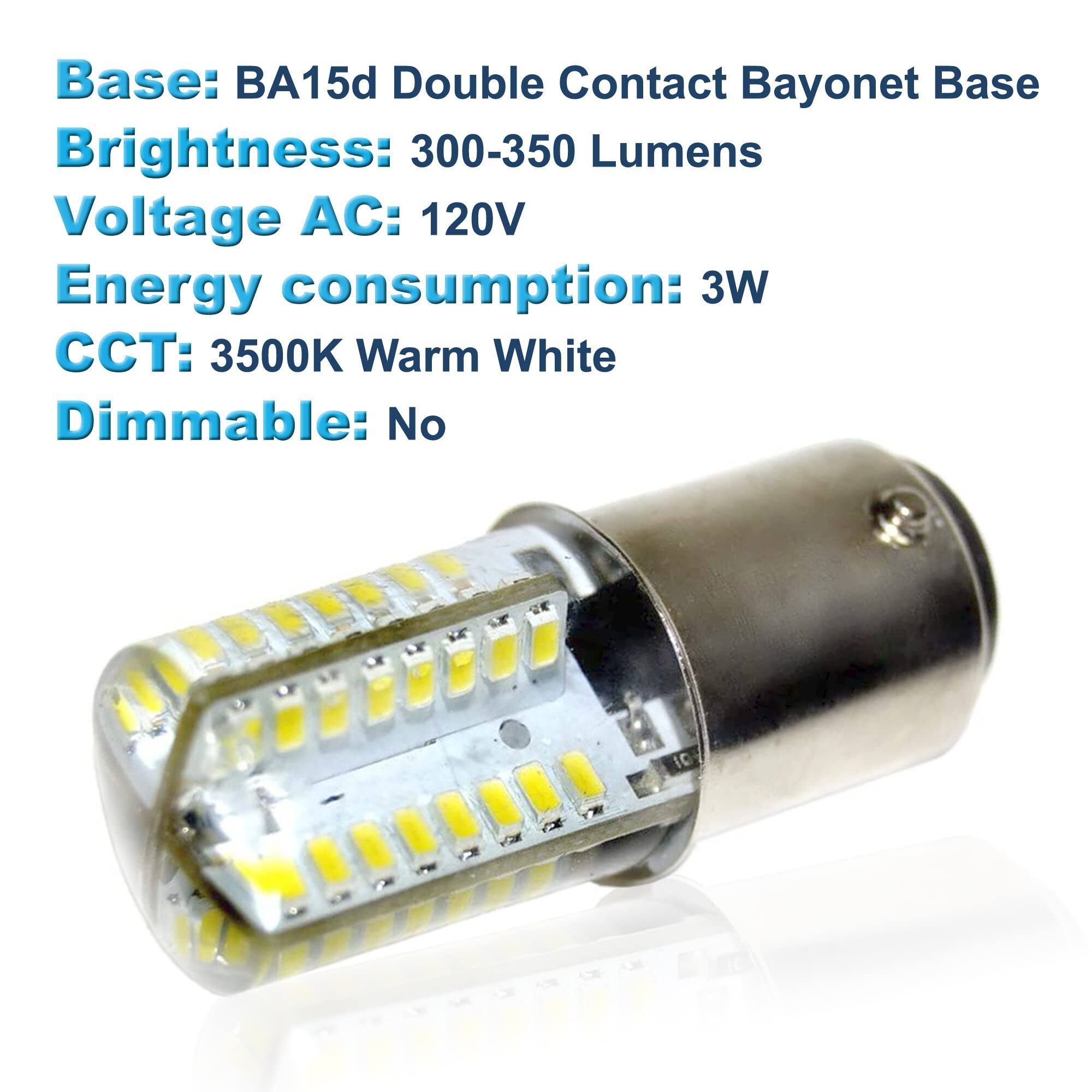 Base: BA15d Double Contact Bayonet Base  
Brightness: 300-350 Lumens  
Voltage AC: 120V  
Energy consumption: 3W  
CCT: 3500K Warm White  
Dimmable: No