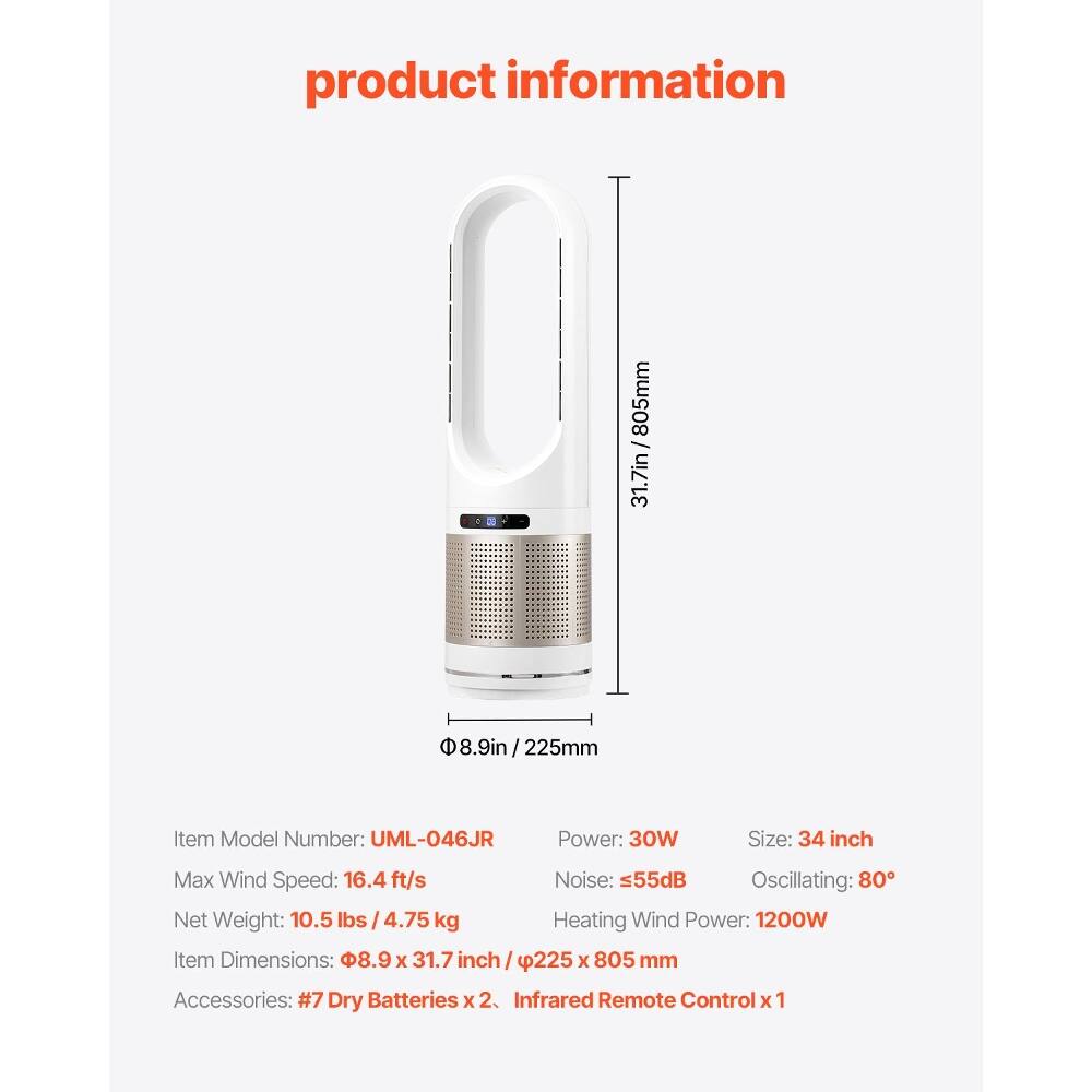 product information

805mm / 31.7in  
8.9in / 225mm

Item Model Number: UML-046JR  
Power: 30W  
Size: 34 inch  
Max Wind Speed: 16.4 ft/s  
Noise: ≤55dB  
Oscillating: 80°  
Net Weight: 10.5 lbs / 4.75 kg  
Heating Wind Power: 1200W  
Item Dimensions: 8.9 x 31.7 inch / 225 x 805 mm  
Accessories: #7 Dry Batteries x 2, Infrared Remote Control x 1