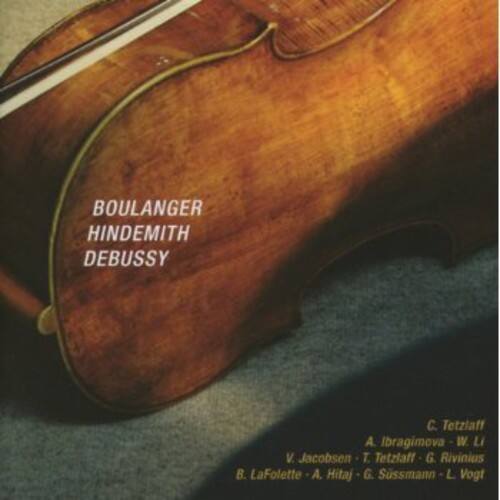 BOULANGER  
HINDEMITH  
DEBUSSY  

C. Tetzlaff  
A. Ibragimova  
W. Li  
V. Jacobsen  
B. LaFollette  
A. Hitaj  
G. Süssmann  
L. Vogt  
T. Tetzlaff  
G. Rivinius