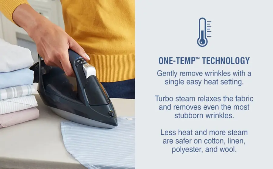 ONE-TEMP TECHNOLOGY: Gently remove wrinkles with a single easy heat setting. Turbo steam relaxes the fabric and removes even the most stubborn wrinkles. Less heat and more steam are safer on cotton, linen, polyester, and wool.
