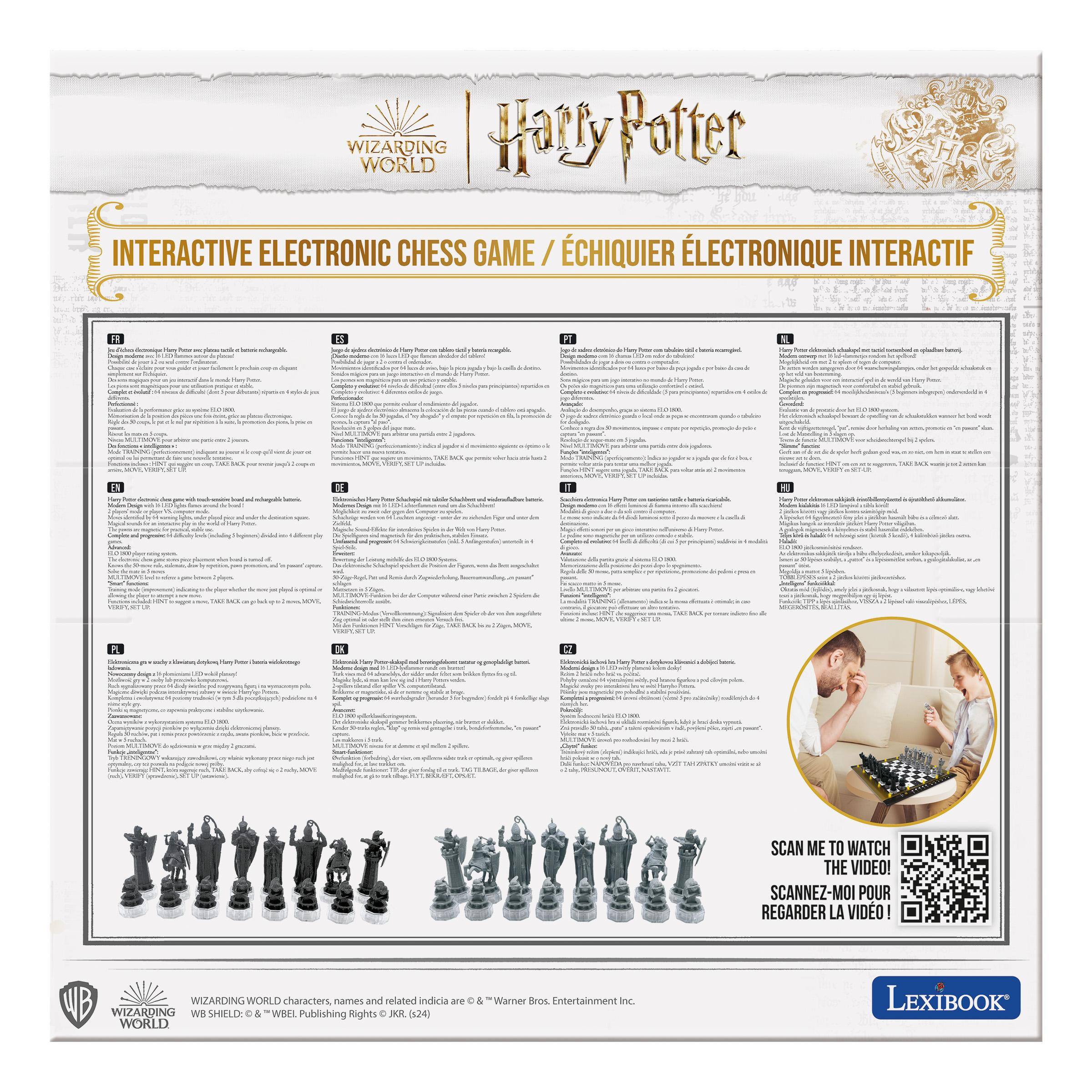 **Harry Potter**  
**WIZARDING WORLD**  
**INTERACTIVE ELECTRONIC CHESS GAME / ÉCHIQUIER ÉLECTRONIQUE INTERACTIF**

---

**FR**  
Pour jouer à l'échecs avec Harry Potter, placez les pièces sur le plateau.  
Harry Potter vous guidera à chaque étape du jeu.  
Il vous expliquera les règles et vous aidera à comprendre les stratégies.  
Vous pouvez jouer en mode solo ou en multi-joueur.  
Le jeu est adapté pour les enfants à partir de 6 ans.  
Le plateau est doté d'une puce électronique qui permet de jouer en mode interactif.  
Vous pouvez également jouer en mode traditionnel sans la puce.  
Le jeu est livré avec un guide d'instructions.  
Le jeu est compatible avec les tablettes et les smartphones.  
Vous pouvez également jouer en ligne via une connexion Wi-Fi.  
Le jeu est disponible en français et en anglais.  
Le jeu est compatible avec les systèmes d'exploitation iOS et Android.  
Le jeu est disponible en ligne sur le site officiel de Harry Potter.  
Le jeu est disponible en magasin dans les enseignes de jou
