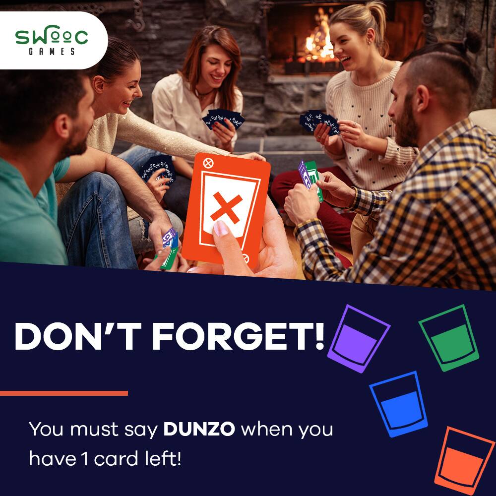 SWOEC GAMES

DON'T FORGET!

You must say DUNZO when you have 1 card left!
