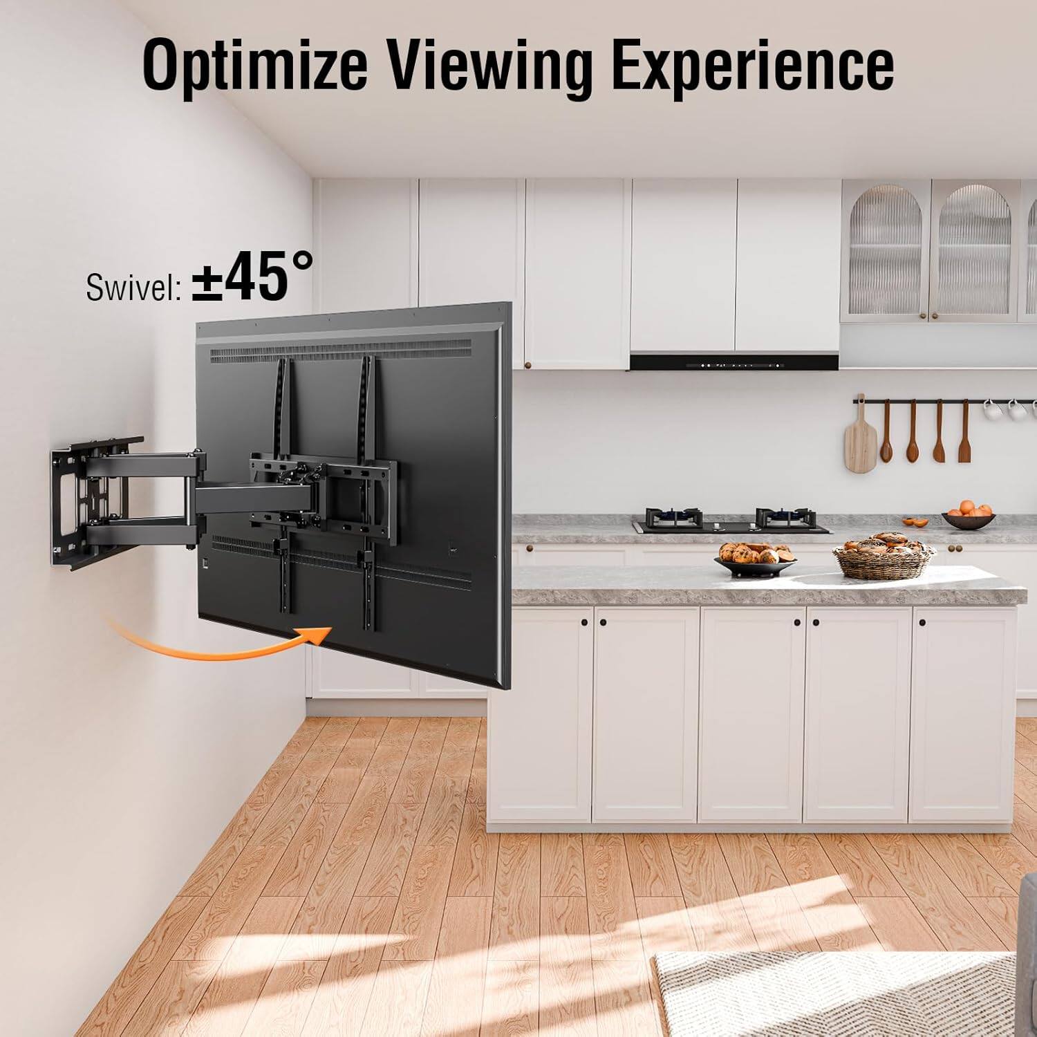 Optimize Viewing Experience  
Swivel: ±45°