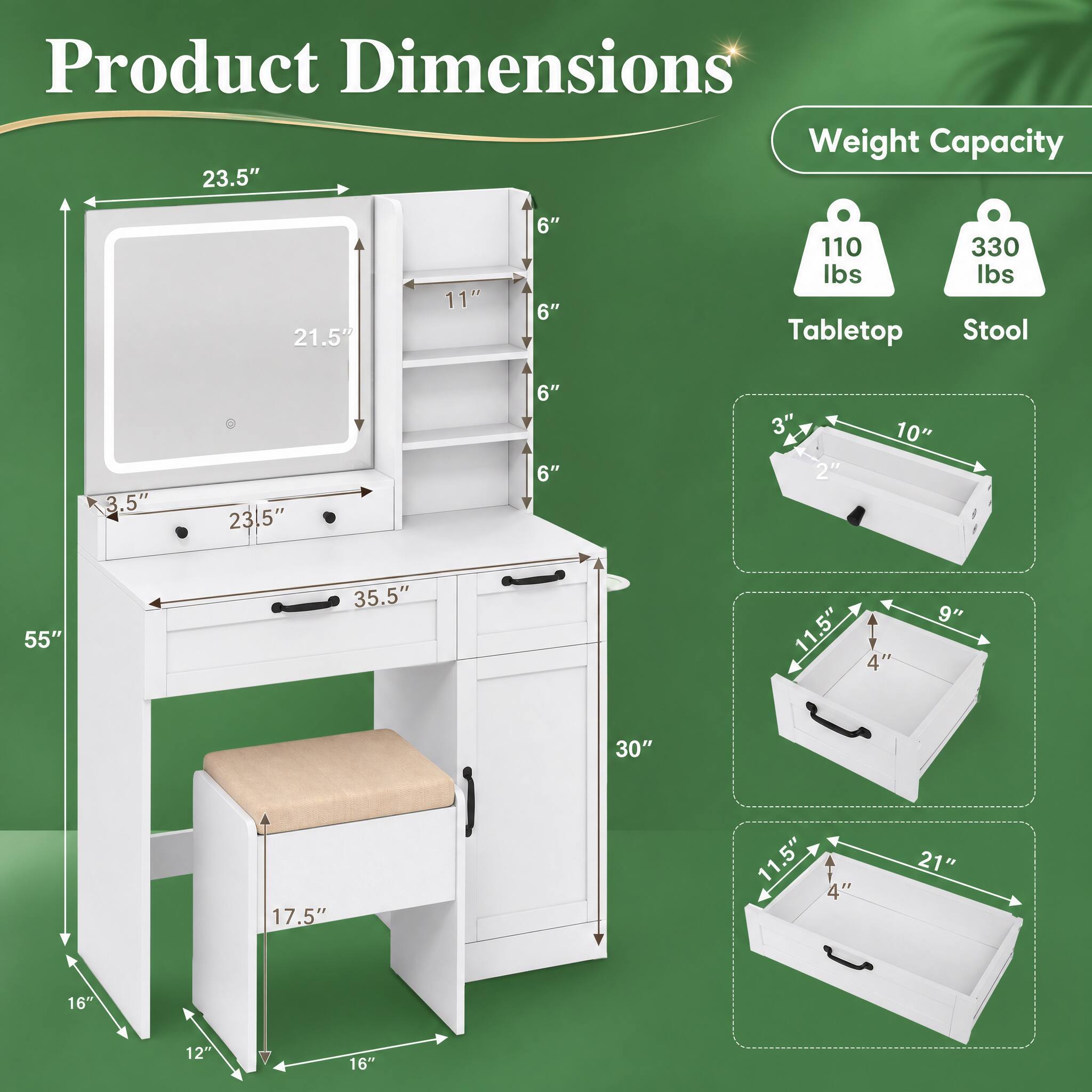 Product Dimensions  
Weight Capacity  
23.5"  
21.5"  
11"  
6"  
6"  
110 lbs Tabletop  
330 lbs Stool  
3.5"  
23.5"  
6"  
6"  
3"  
2"  
10"  
55"  
35.5"  
11.5"  
4"  
9"  
30"  
16"  
17.5"  
11.5"  
4"  
21"  
12"  
16"