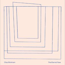 Chip Wickham - The Eternal Now - VINYL LP