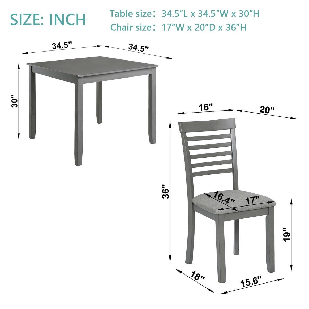 SIZE: INCH

Table size: 34.5"L x 34.5"W x 30"H

Chair size: 17"W x 20"D x 36"H

34.5"
34.5"
30"
16"
20"
36"
16.4" 17"
19"
18"
15.6"
