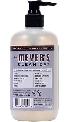 **HARDWORKING HOMEKEEPING**

**Mrs. Meyer's Clean Day**

**WE MAKE EFFECTIVE, TRUSTED FORMULAS**

**Full of Natural Ingredients**
- Water
- Decyl Glucoside
- Glycerin
- Lauramidopropyl Betaine
- Sodium Lauryl Sulfoacetate
- Sodium Chloride
- Fragrance
- Citric Acid
- Potassium Sorbate
- Phenoxyethanol

**Free of**
- Parabens
- Phthalates
- Triclosan
- MEA & DEA
- Formaldehyde
- Artificial Colors

**Made with at least 10% Post-Consumer Plastic**

**PLEASE RECYCLE.**

**THE CALIFORNIA COMPANY**
MINNEAPOLIS, MN 55414
877-865-1508
MRSMEYERS.COM

**05124 11104 2**