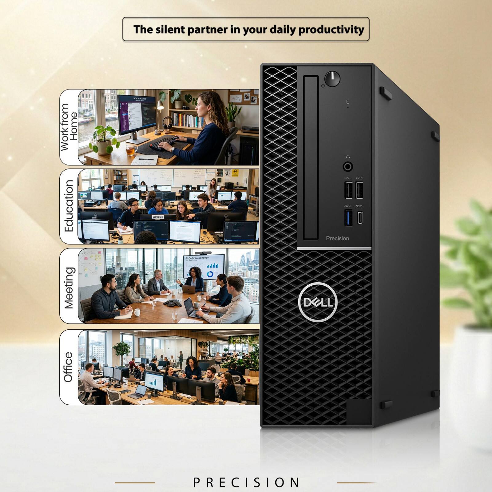 The silent partner in your daily productivity  
from Home Work Education Meeting Office  

GUTTERY  
2027  

Accine  
Precision DELL  
PRECISION