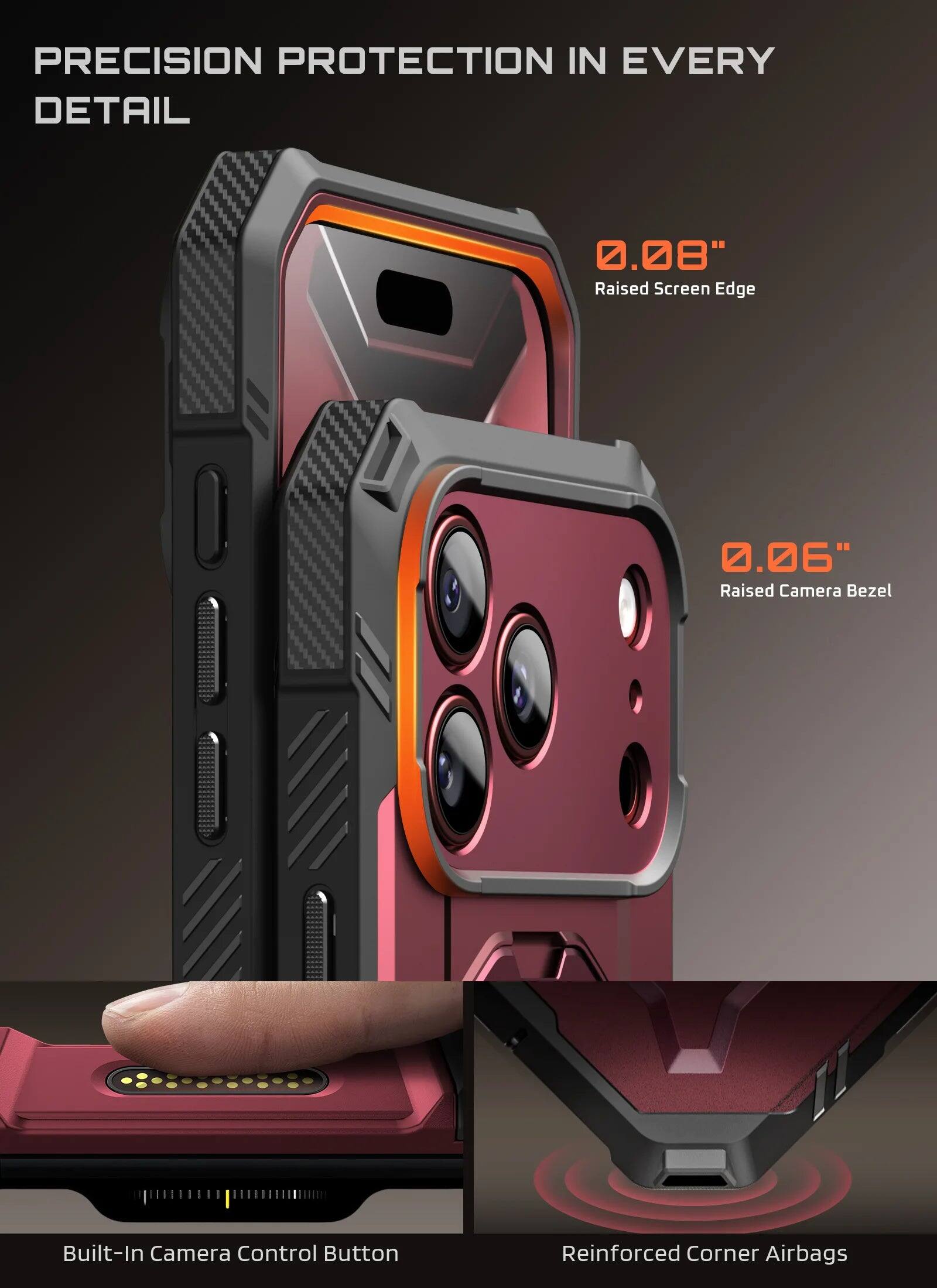 PRECISION PROTECTION IN EVERY DETAIL

0.08" Raised Screen Edge
0.06" Raised Camera Bezel
Built-In Camera Control Button
Reinforced Corner Airbags