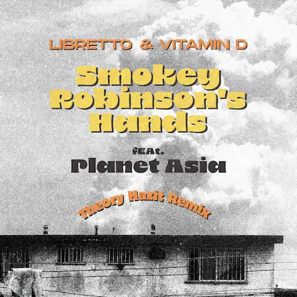 LIBRETTO & VITAMIN D
Smokey Robinson's Hands
FEAT. Planet Asia
Theory Haut Remix
