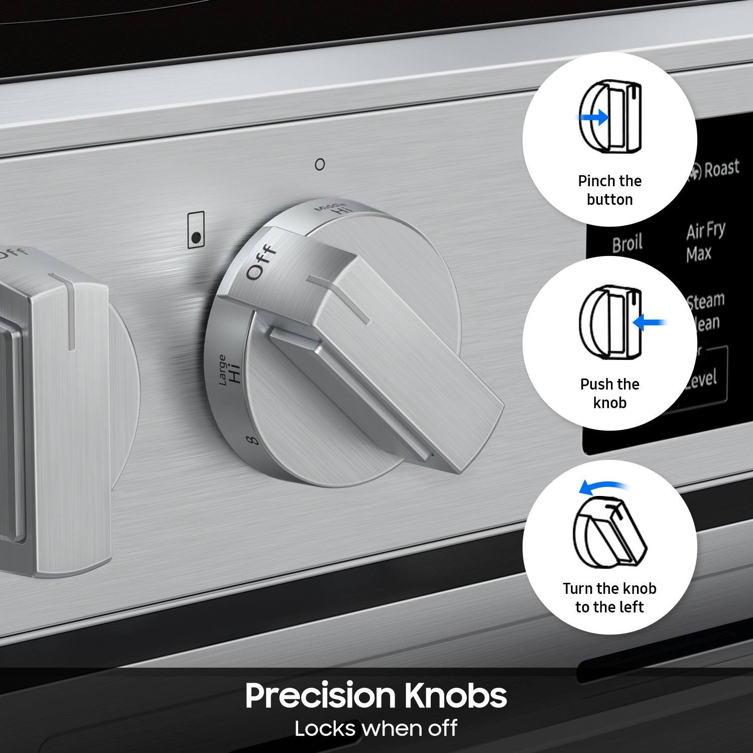 Off  
Large  
Hi  
Mie  
Hi  
Pinch the button  
Broil  
Push the knob  
Roast  
Air Fry Max  
Steam  
Level 8  
Turn the knob to the left  
Precision Knobs  
Locks when off