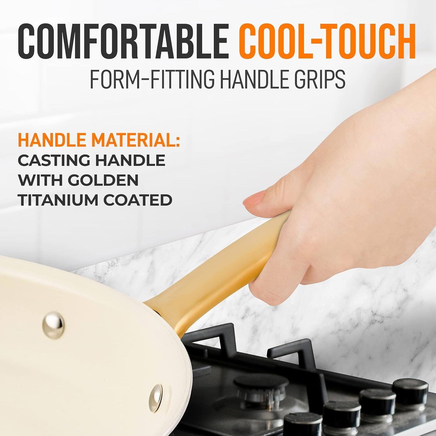 COMFORTABLE COOL-TOUCH FORM-FITTING HANDLE GRIPS

HANDLE MATERIAL: CASTING HANDLE WITH GOLDEN TITANIUM COATED