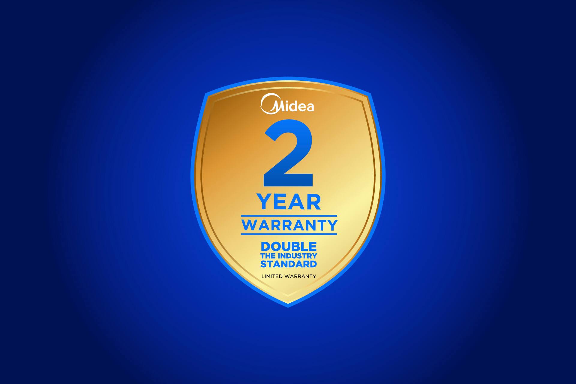 Midea 2 YEAR WARRANTY DOUBLE THE INDUSTRY STANDARD LIMITED WARRANTY