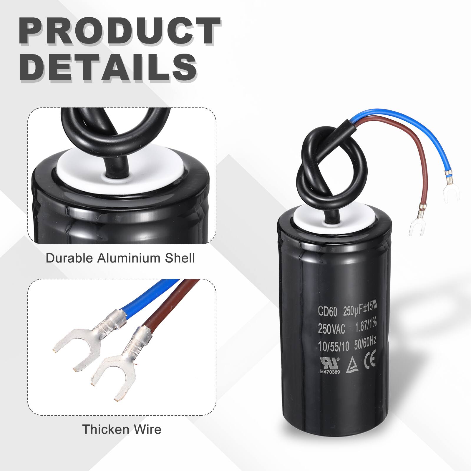 PRODUCT DETAILS

- Durable Aluminium Shell
- Thickened Wire

CD60 250pF15% 250VAC 1.67/1% 10/55/10 50/60Hz LR CE 470389