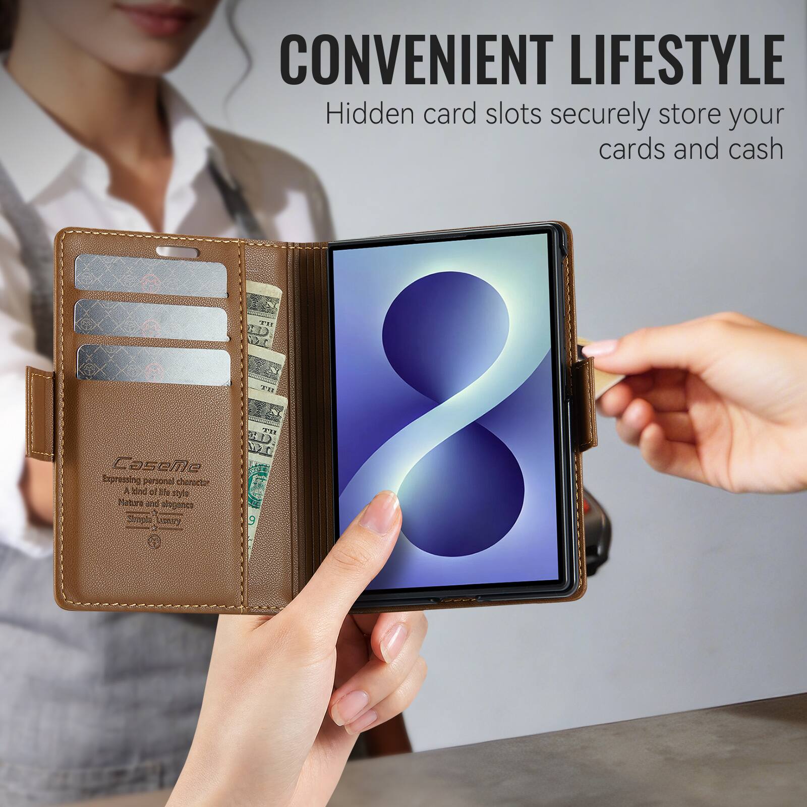 CONVENIENT LIFESTYLE  
Hidden card slots securely store your cards and cash  

Expressing personal character  
A nature of life style  
Natural elegance  
Simple Luxury