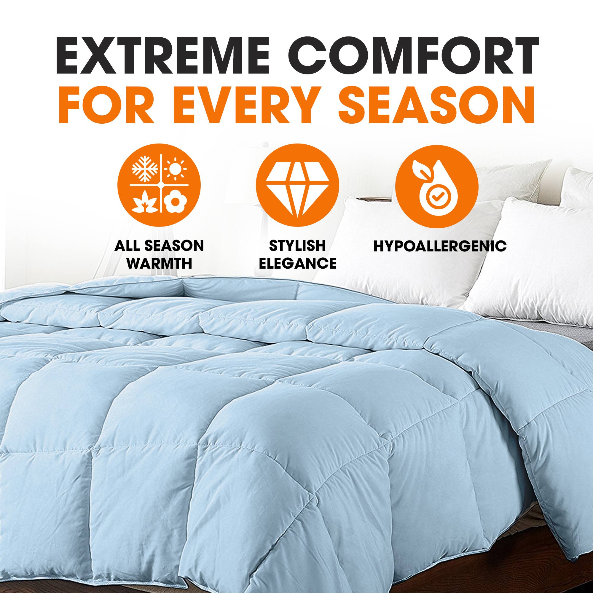 EXTREME COMFORT FOR EVERY SEASON

- ALL SEASON WARMTH
- STYLISH ELEGANCE
- HYPOALLERGENIC