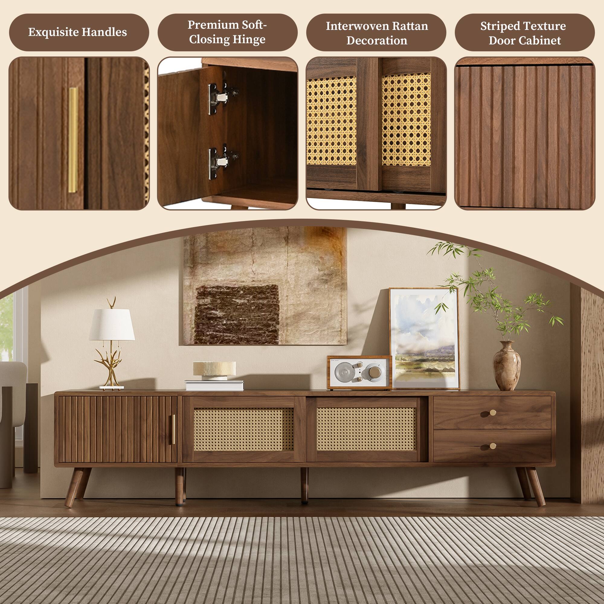 Exquisite Handles  
Premium Soft-Closing Hinge  
Interwoven Rattan Decoration  
Striped Texture Door Cabinet