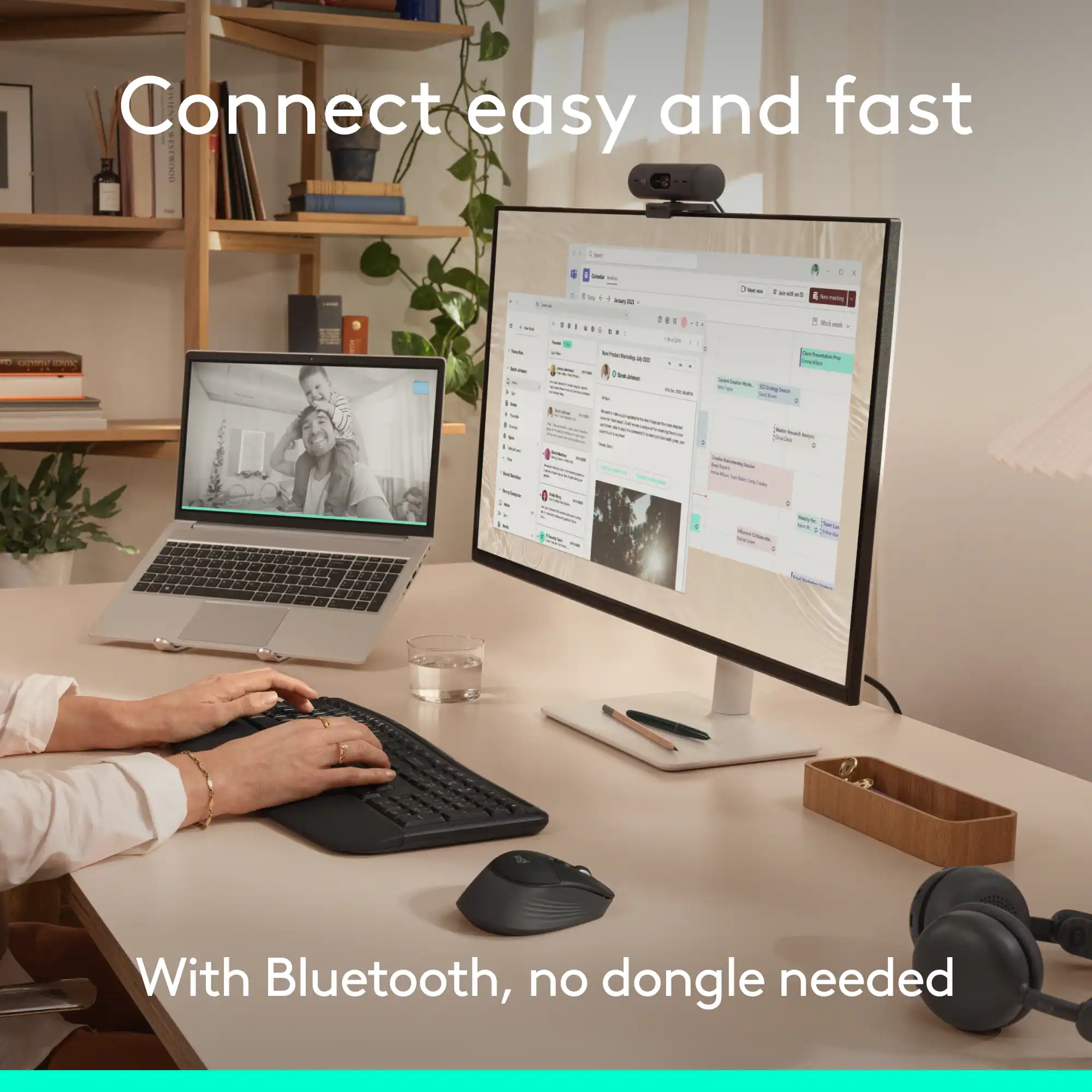 Connect easy and fast

With Bluetooth, no dongle needed