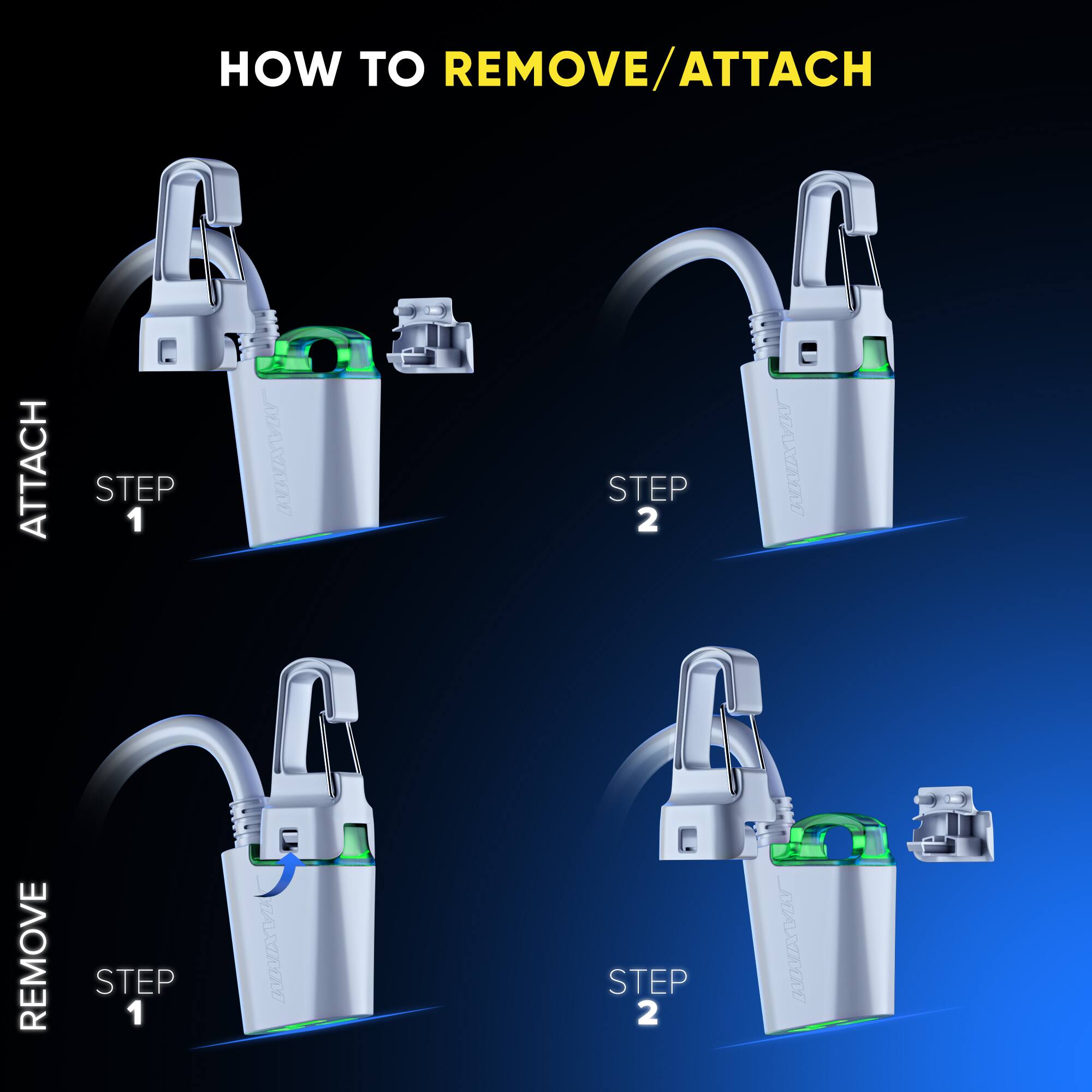 HOW TO REMOVE/ATTACH
ATTACH STEP 1
REMOVE STEP 1
ATTACH STEP 2
REMOVE STEP 2