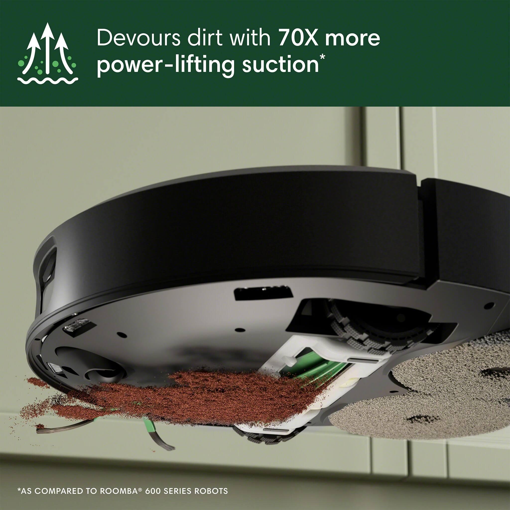 The image shows a robot vacuum with a dirt-filled bag, indicating that it is designed to handle heavy dirt and debris. The text on the image states that this vacuum has 70 times more power-lifting suction than the Roomba 600 series robots, making it more effective in cleaning challenging surfaces and removing dirt.