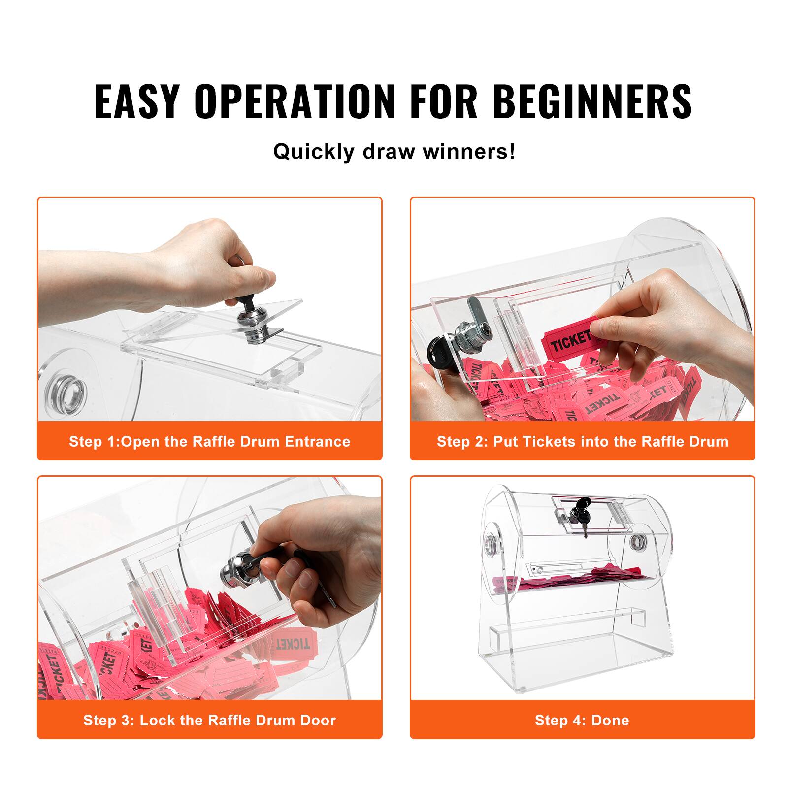 EASY OPERATION FOR BEGINNERS  
Quickly draw winners!  

Step 1: Open the Raffle Drum Entrance  
Step 2: Put Tickets into the Raffle Drum  
Step 3: Lock the Raffle Drum Door  
Step 4: Done