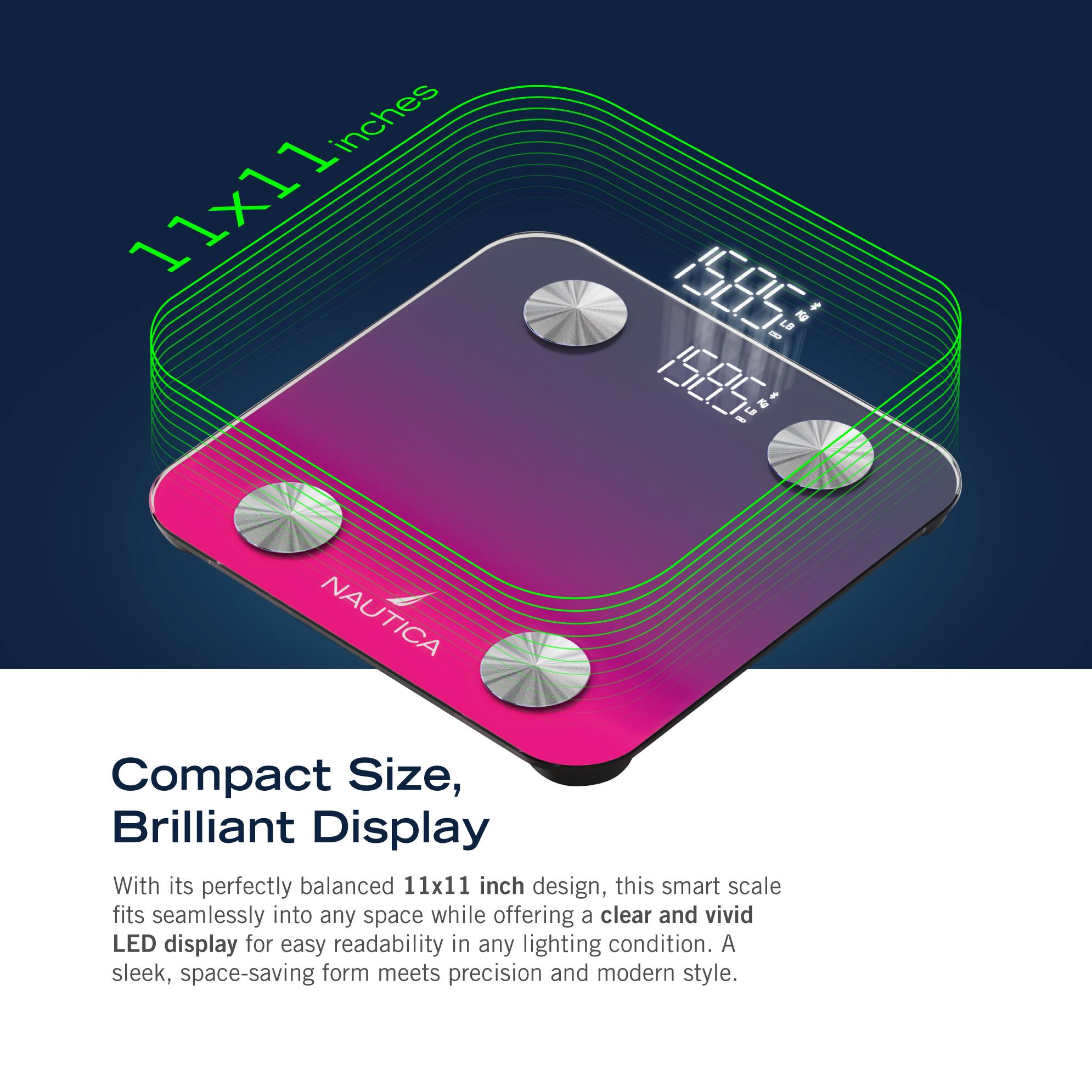 The text on the image reads: "Compact Size, Brilliant Display With its perfectly balanced 11x11 inch design, this smart scale fits seamlessly into any space while offering a clear and vivid LED display for easy readability in any lighting condition. A sleek, space-saving form meets precision and modern style."