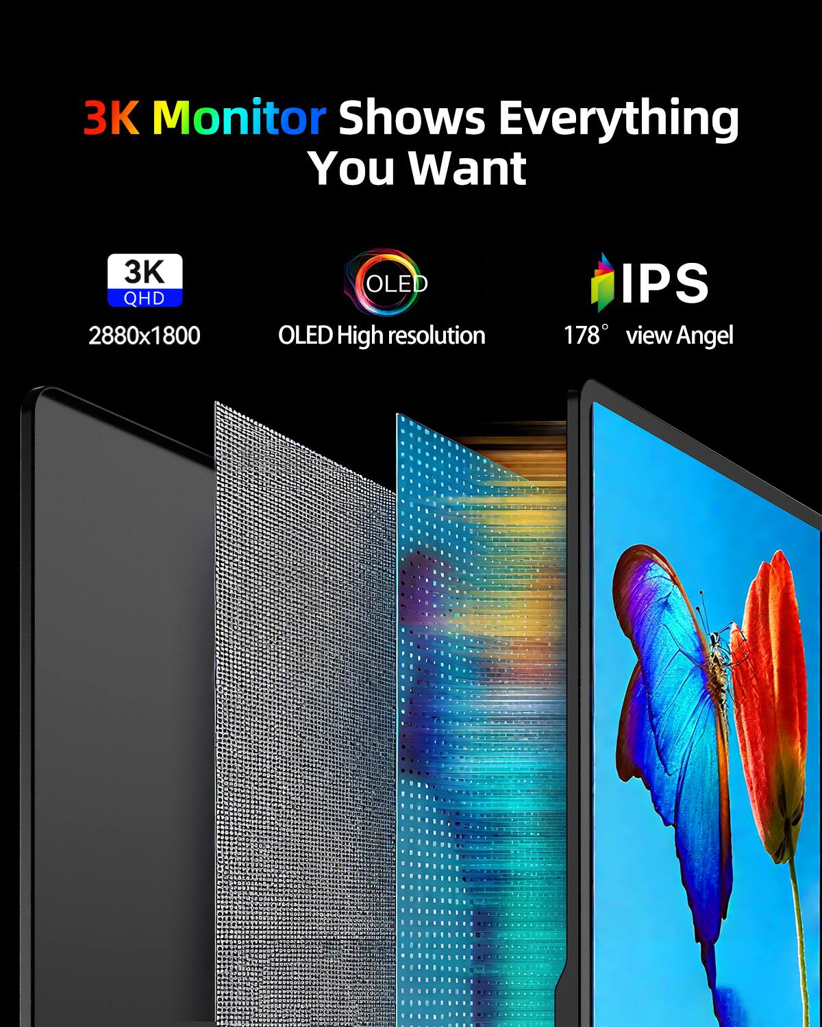 3K Monitor Shows Everything You Want  
3K QHD 2880x1800  
OLED High resolution  
IPS 178° view Angel