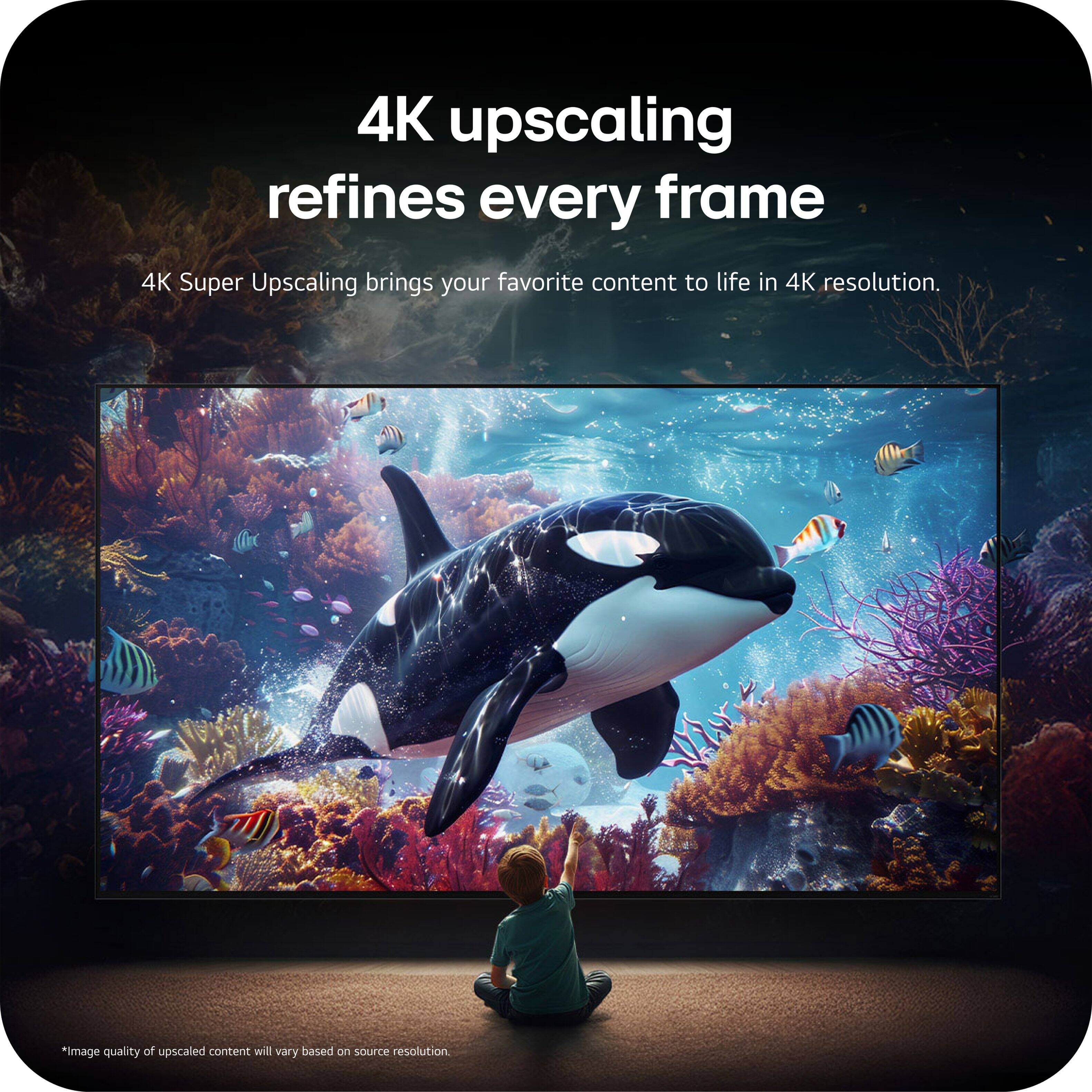 4K upscaling refines every frame

4K Super Upscaling brings your favorite content to life in 4K resolution.

*Image quality of upscaled content will vary based on source resolution.