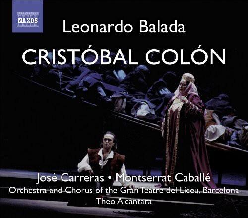 Leonardo Balada  
CRISTÓBAL COLÓN  

José Carreras • Montserrat Caballé  
Orchestra and Chorus of the Gran Teatre del Liceu, Barcelona  
Theo Alcantara  

NAXOS