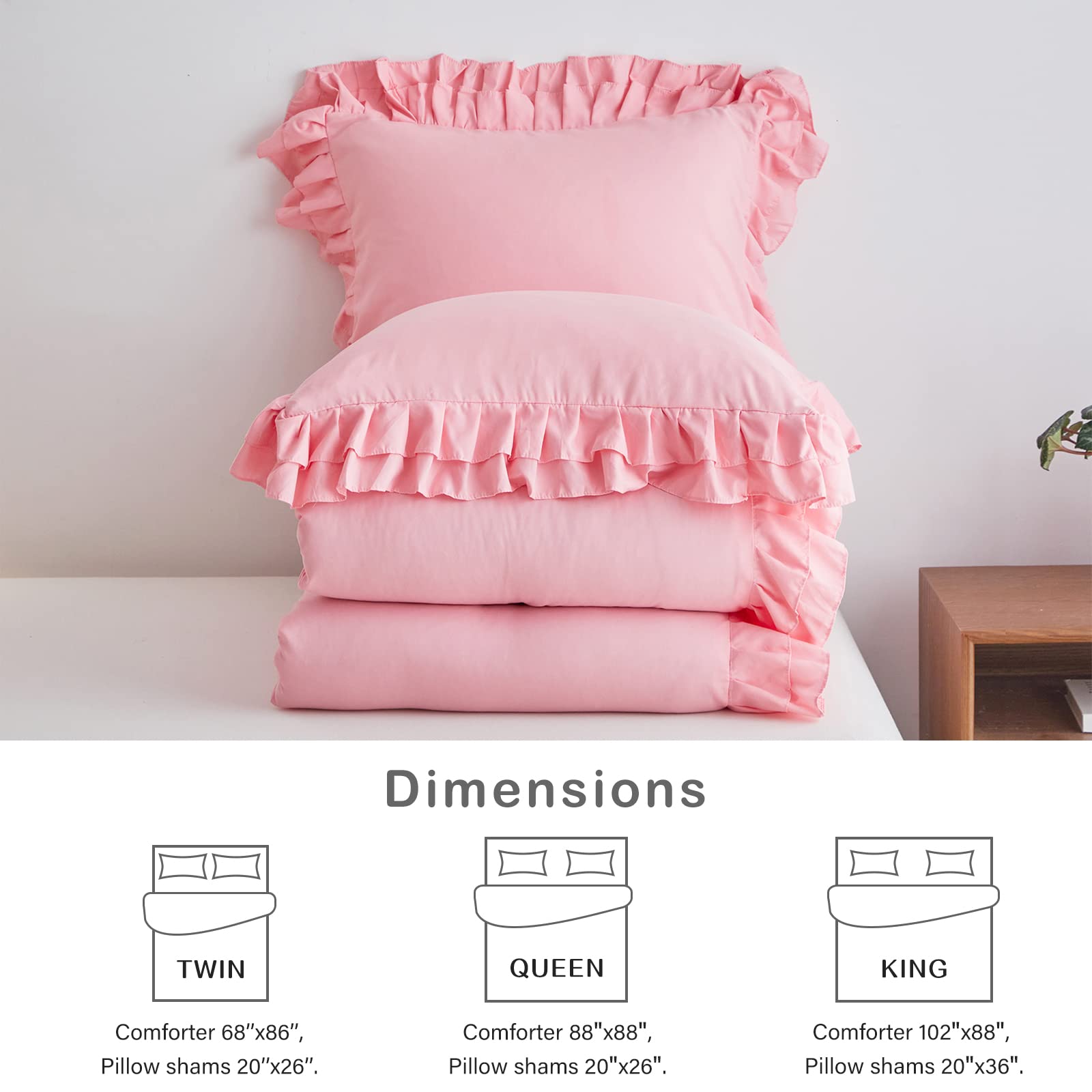 Dimensions:

- TWIN: Comforter 68"x86", Pillow shams 20"x26".
- QUEEN: Comforter 88"x88", Pillow shams 20"x26".
- KING: Comforter 102"x88", Pillow shams 20"x36".