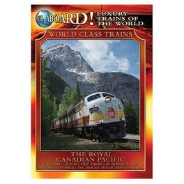 All Aboard!: Luxury Trains of the World: World Class Trains: The Royal Canadian Pacific - DVD