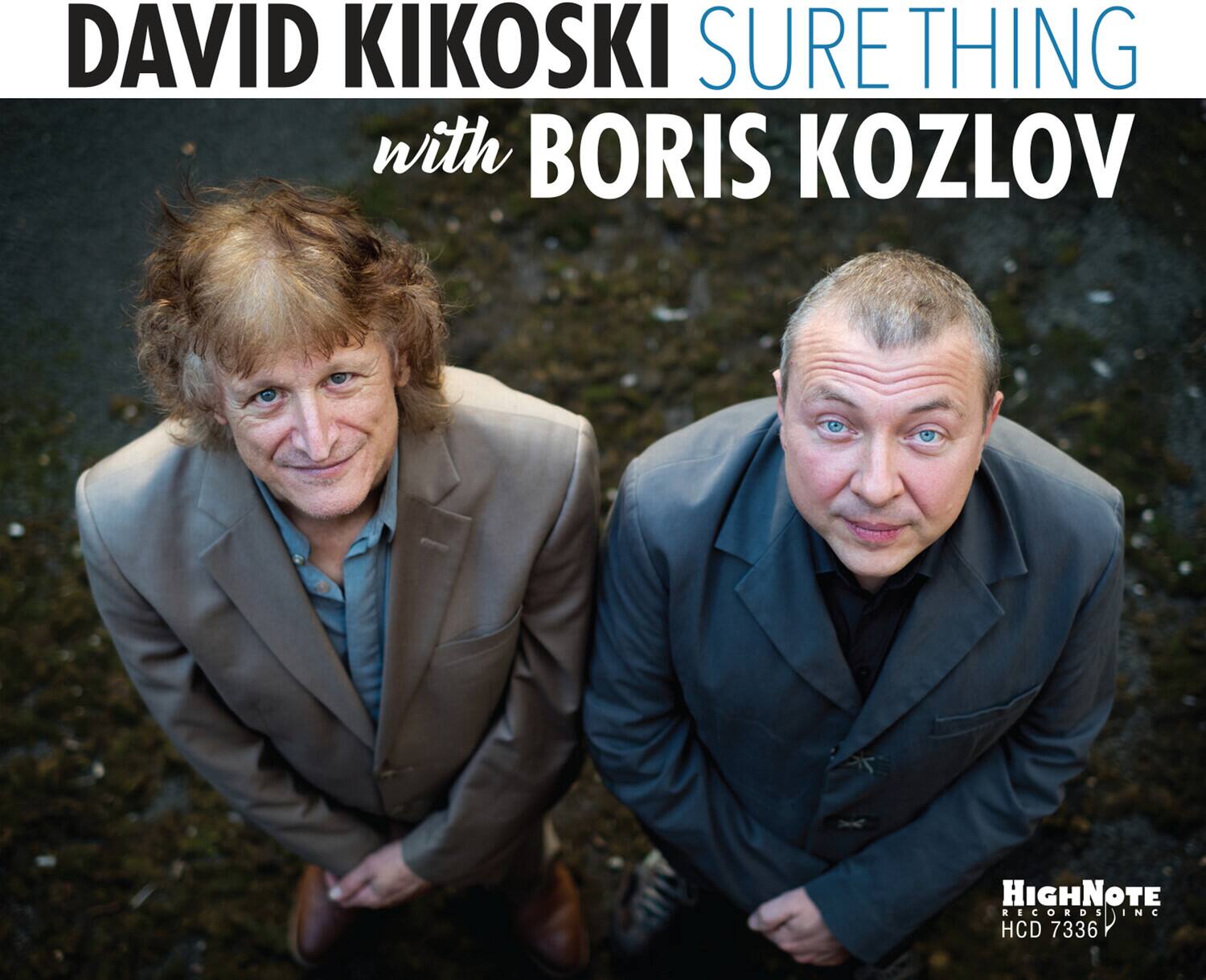DAVID KIKOSKI  
SURE THING  
with BORIS KOZLOV  

HIGHNOTE RECORDS & INC  
HCD 7336