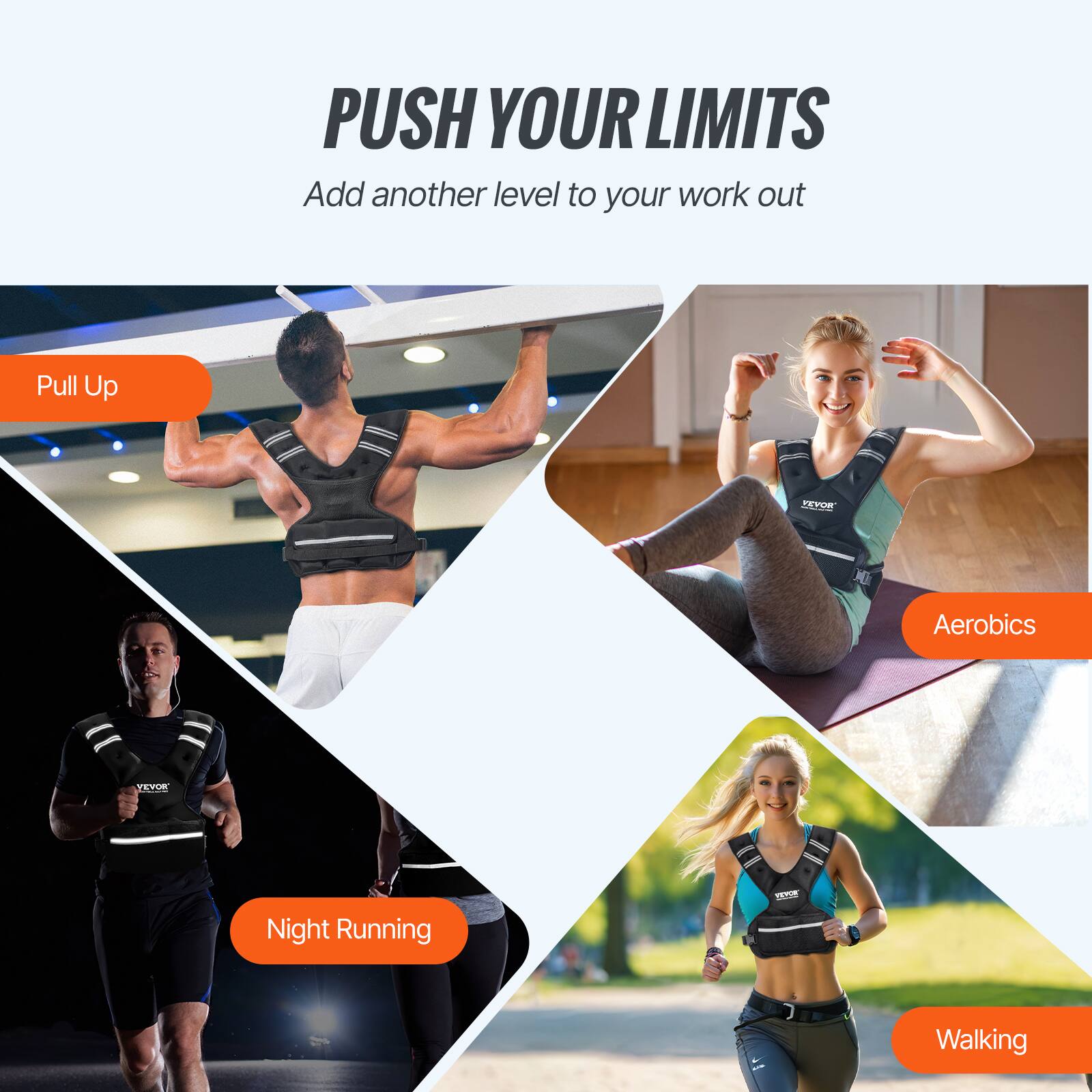 PUSH YOUR LIMITS Add another level to your work out

Pull Up
Aerobics
Night Running
Walking