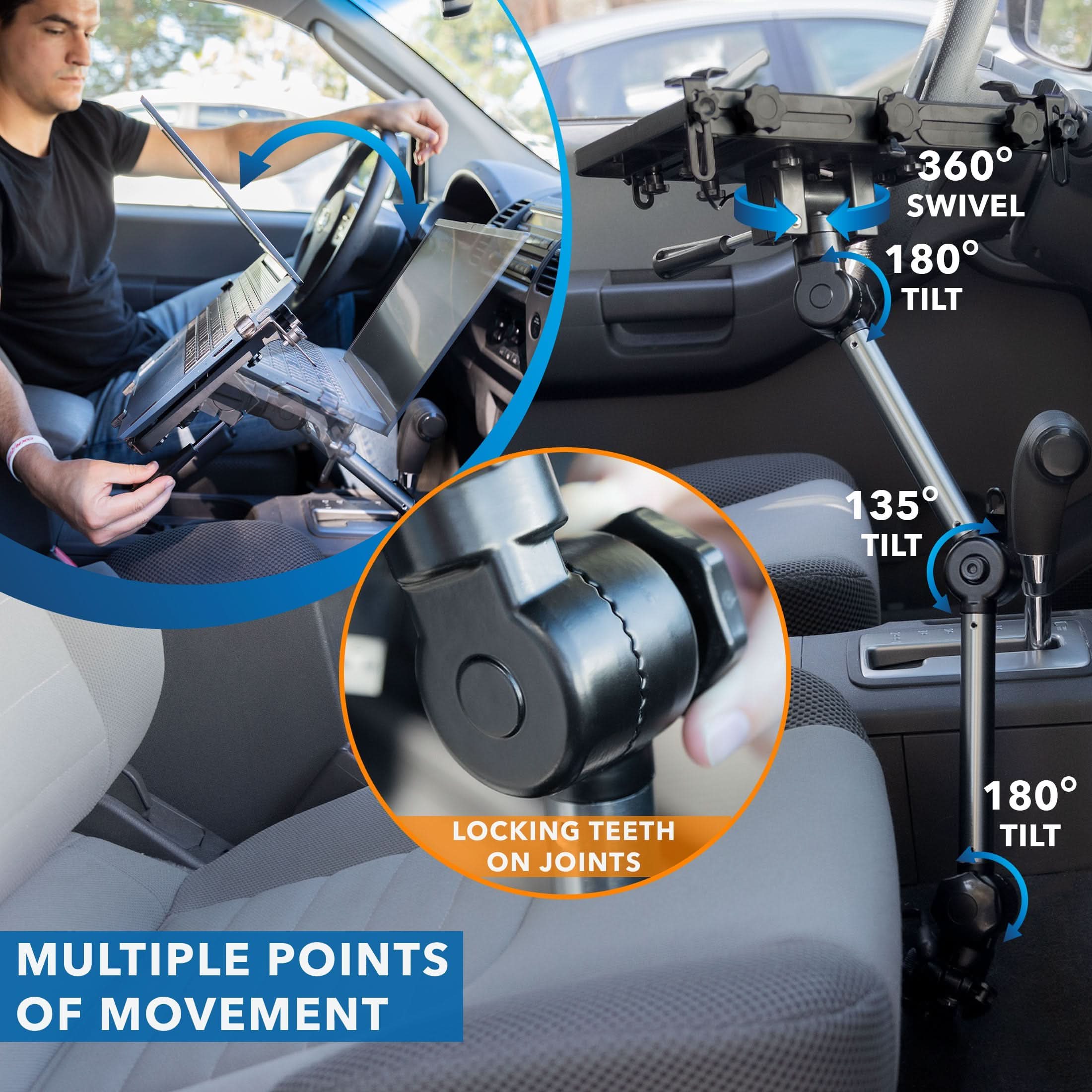 360° SWIVEL  
180° TILT  
135° TILT LOCKING TEETH ON JOINTS  
180° TILT  
MULTIPLE POINTS OF MOVEMENT