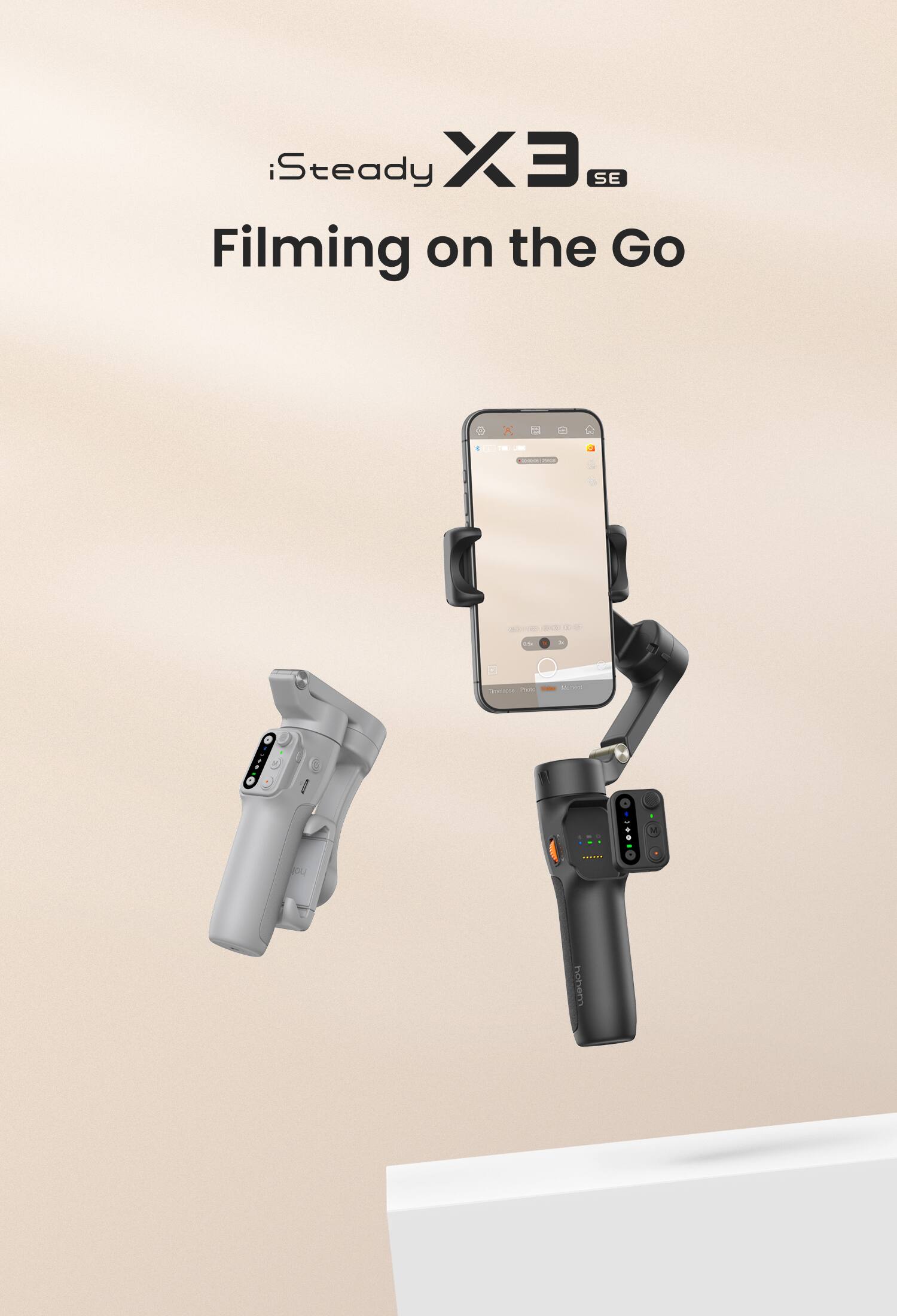 iSteady X3 SE  
Filming on the Go
