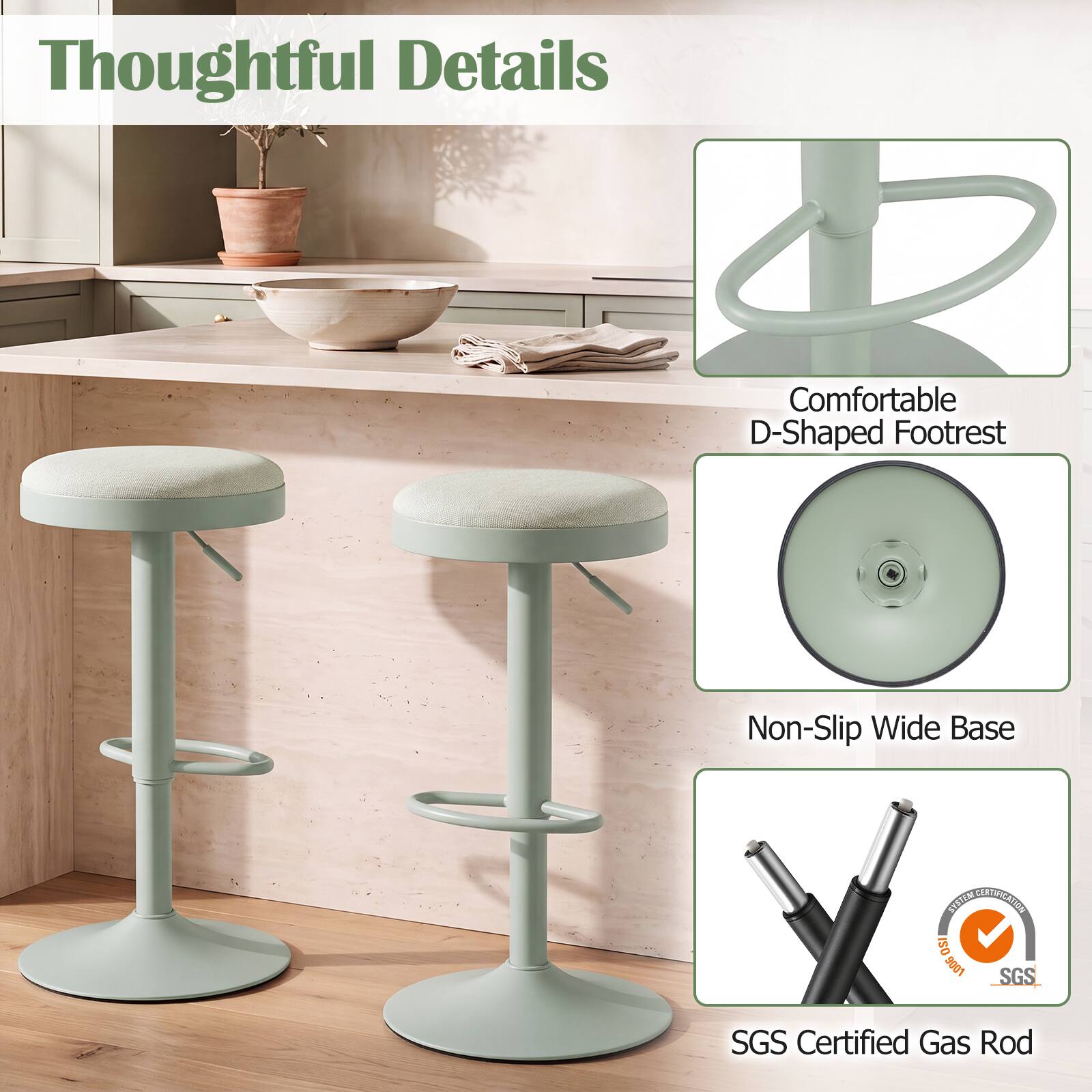 Thoughtful Details

Comfortable D-Shaped Footrest

Non-Slip Wide Base

SYSTEM CERTIFICATION ISO 9001 SGS

SGS Certified Gas Rod